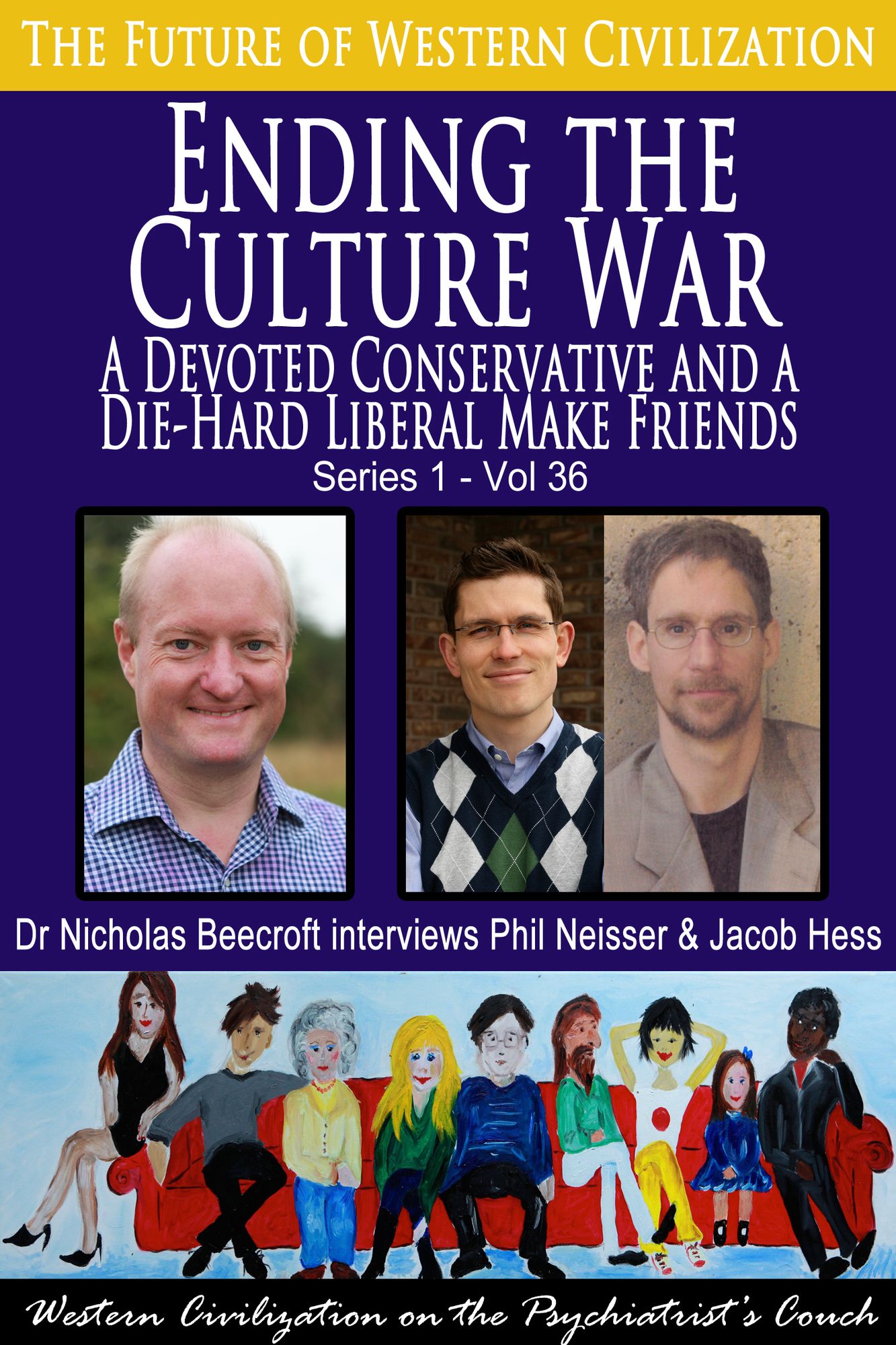 Ending the Culture War-A Devoted Conservative and a Diehard Liberal Make Friends (The Future of Western Civilization Series 1)