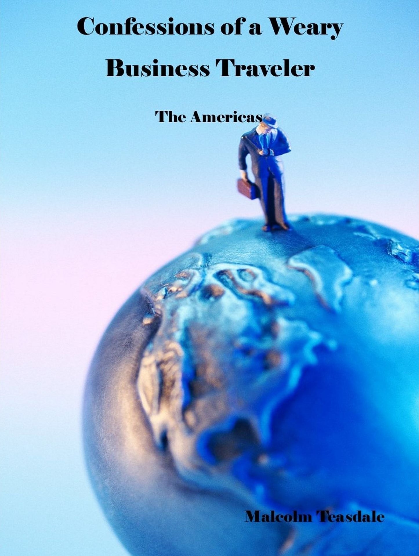 Confessions of a Weary Business Traveler: The Americas