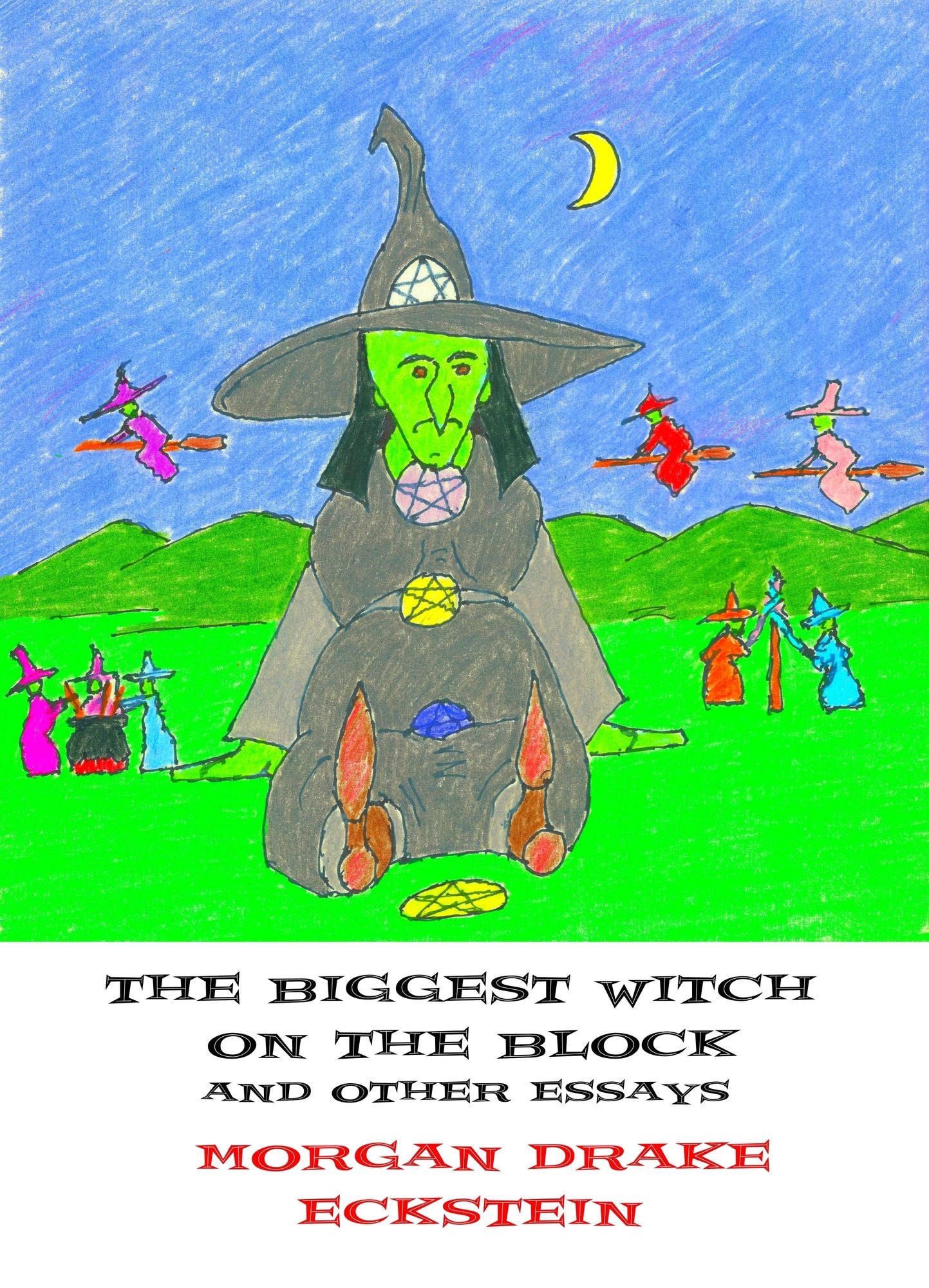 Biggest Witch on the Block and Other Essays