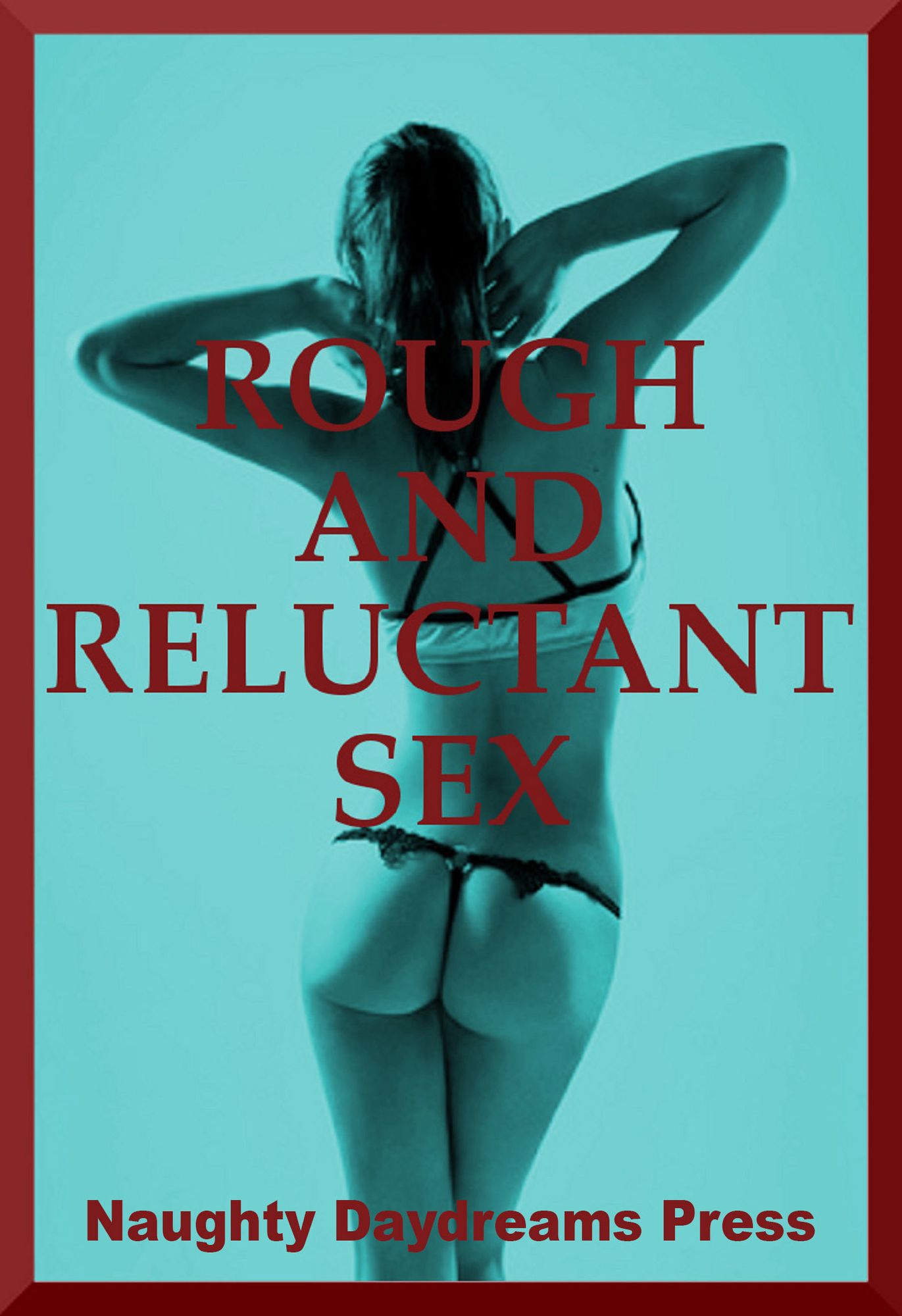 Rough and Reluctant Sex