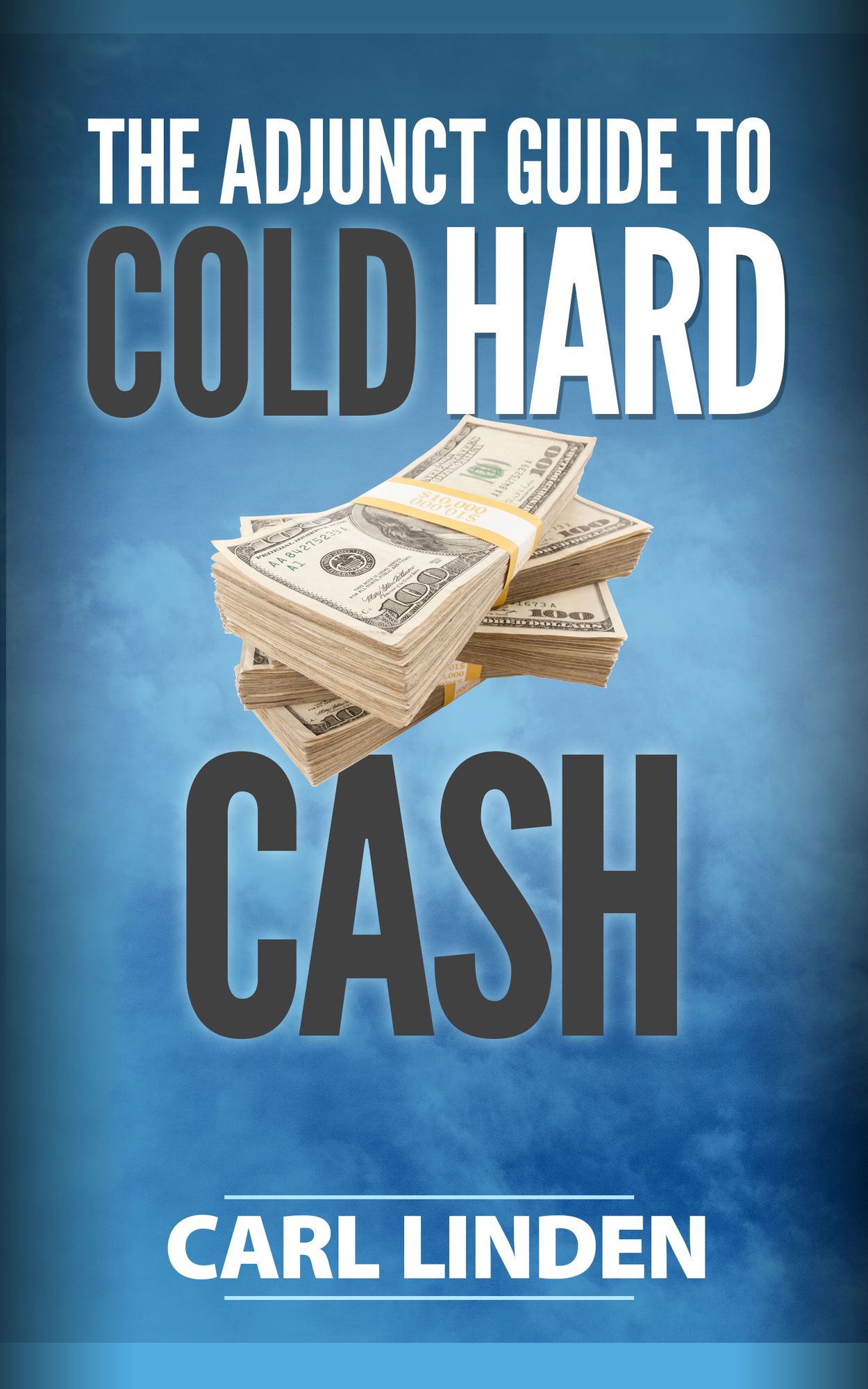 The Adjunct Guide to Cold Hard Cash