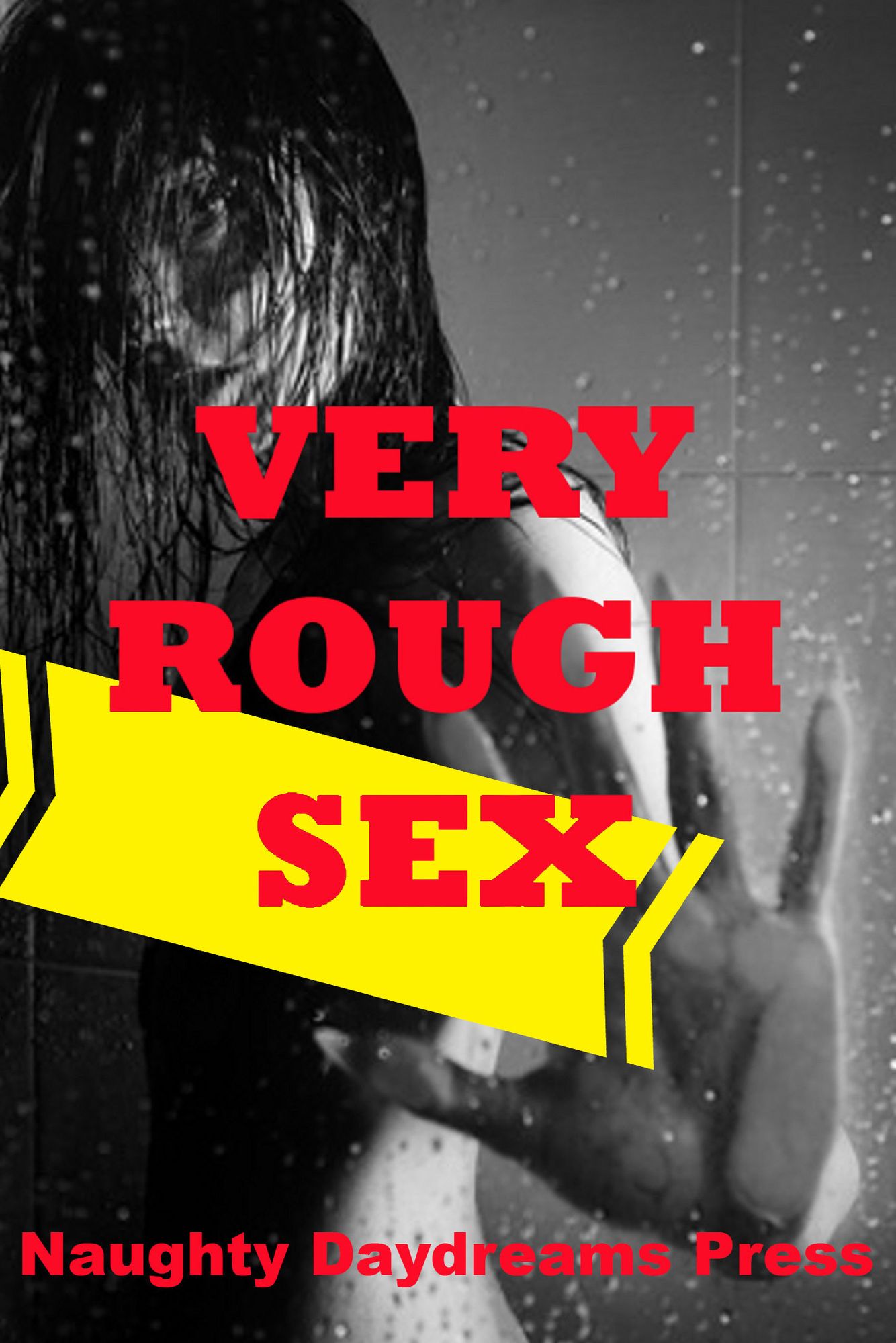 Very Rough Sex (Five Rough and Reluctant Sex Erotica Stories)
