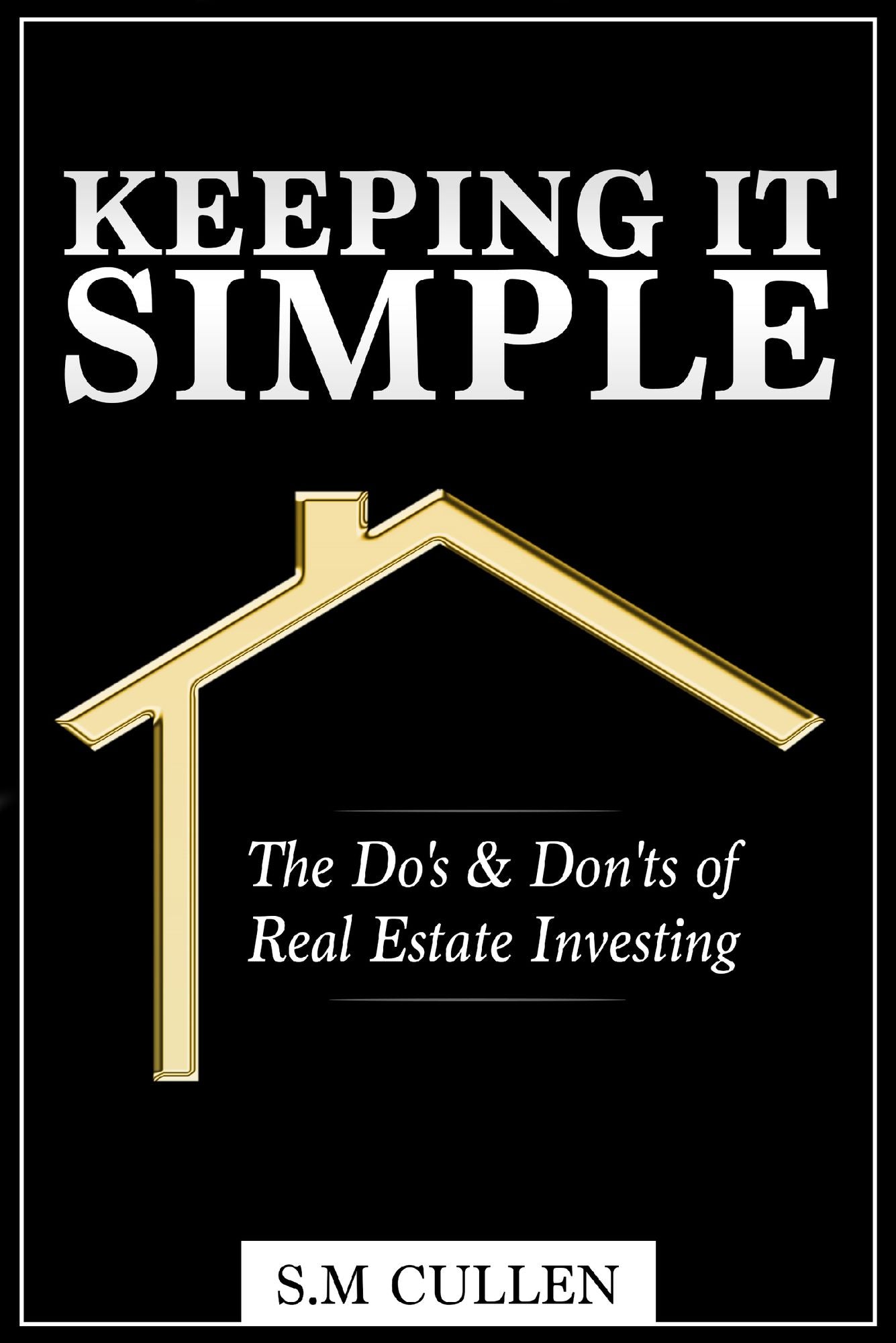 Keeping it Simple ~ The Do's & Don'ts of Real Estate Investing