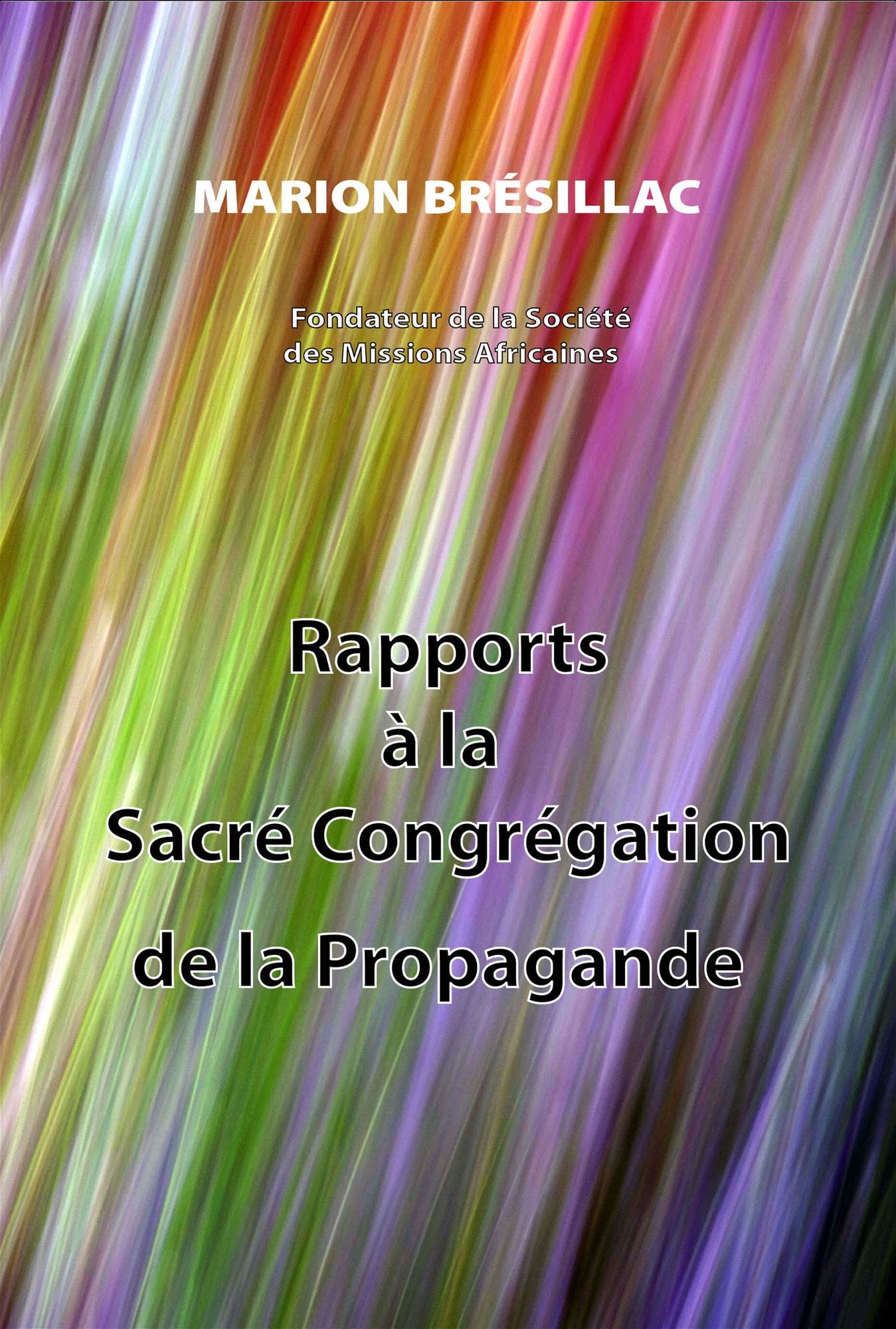 Rapport à la Sacré Congrégation de la Propagande