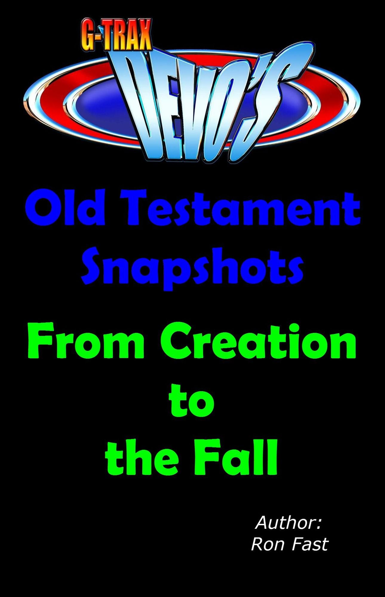 G-TRAX Devo's-Old Testament Snapshots: Creation to the Fall