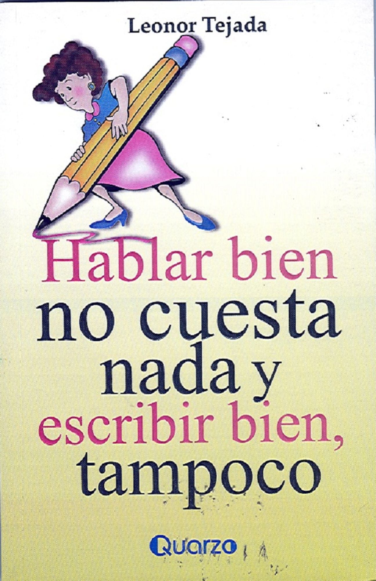 Hablar bien no cuesta nada y escribiri tampoco
