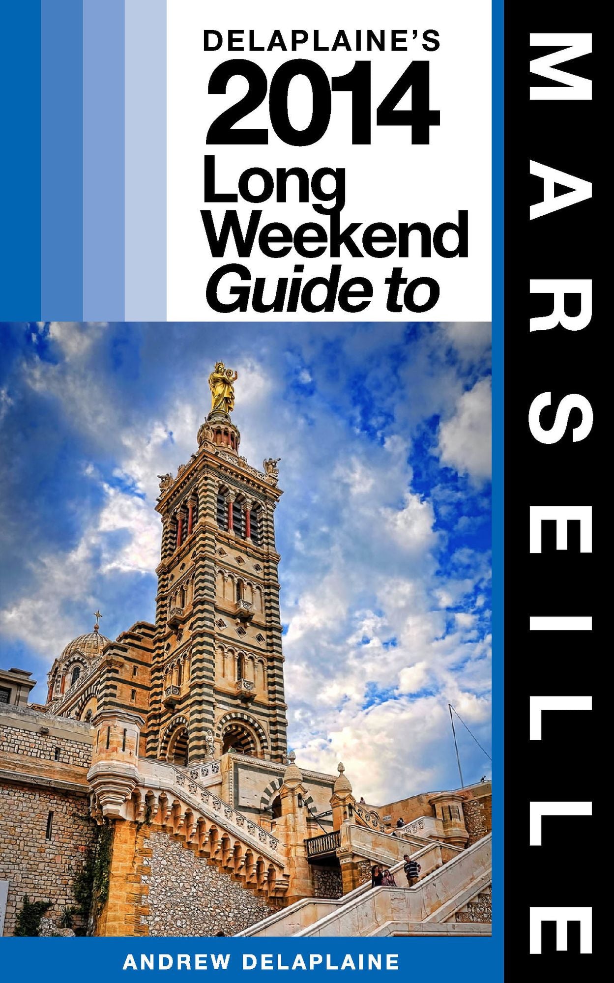 Marseille: The Delaplaine 2014 Long Weekend Guide