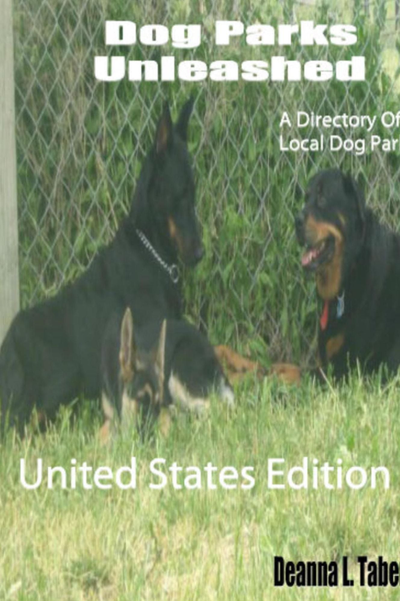 Dog Parks Unleashed: A Directory Of Local Dog Parks, United States Edition
