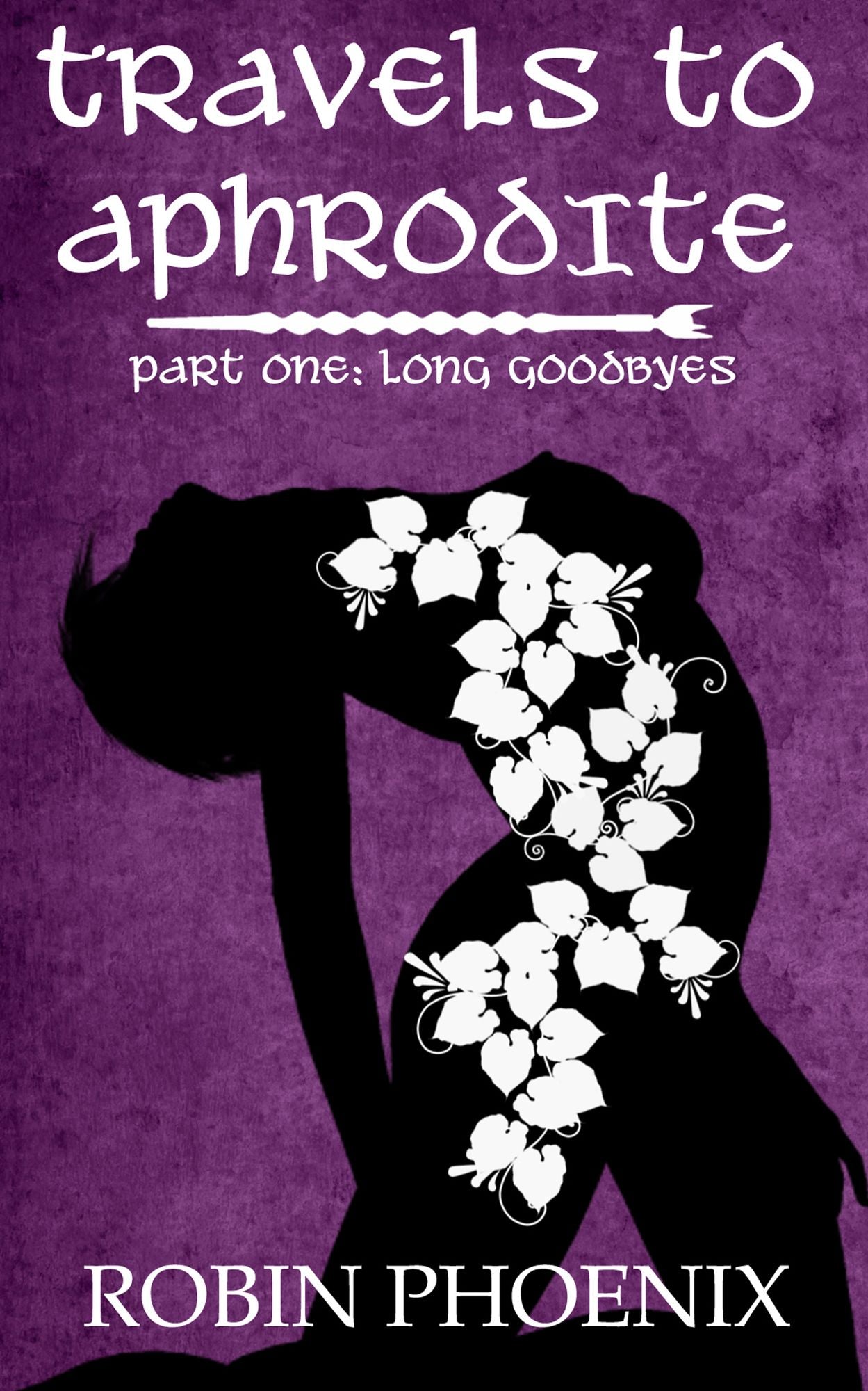 Travels To Aphrodite: Part One: Long Goodbyes