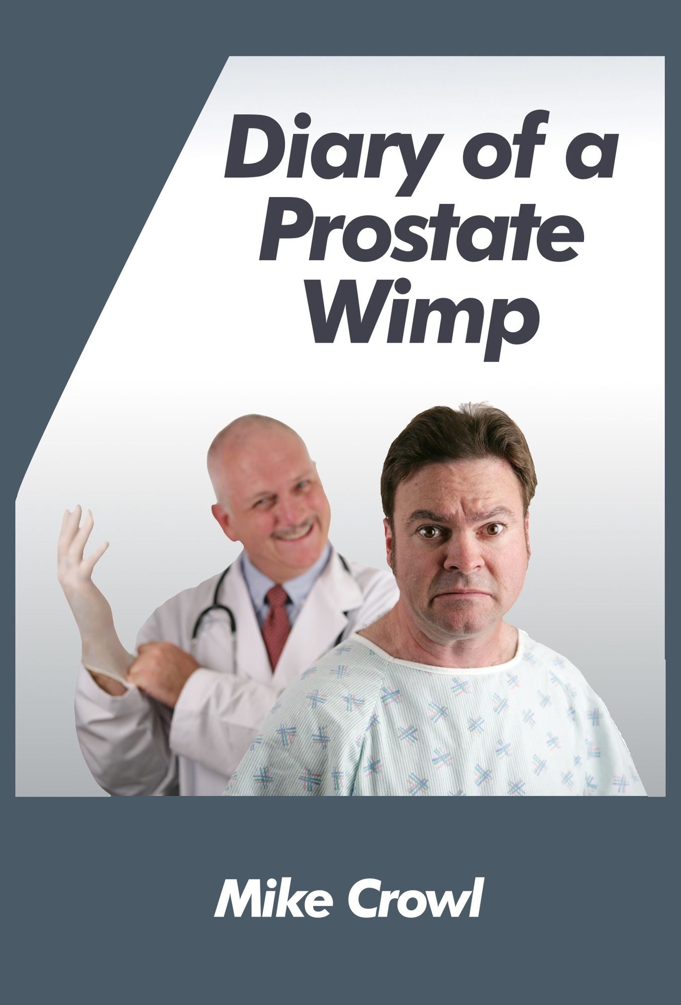 Diary of a Prostate Wimp: the Aftermath of Having a Prostate Biopsy