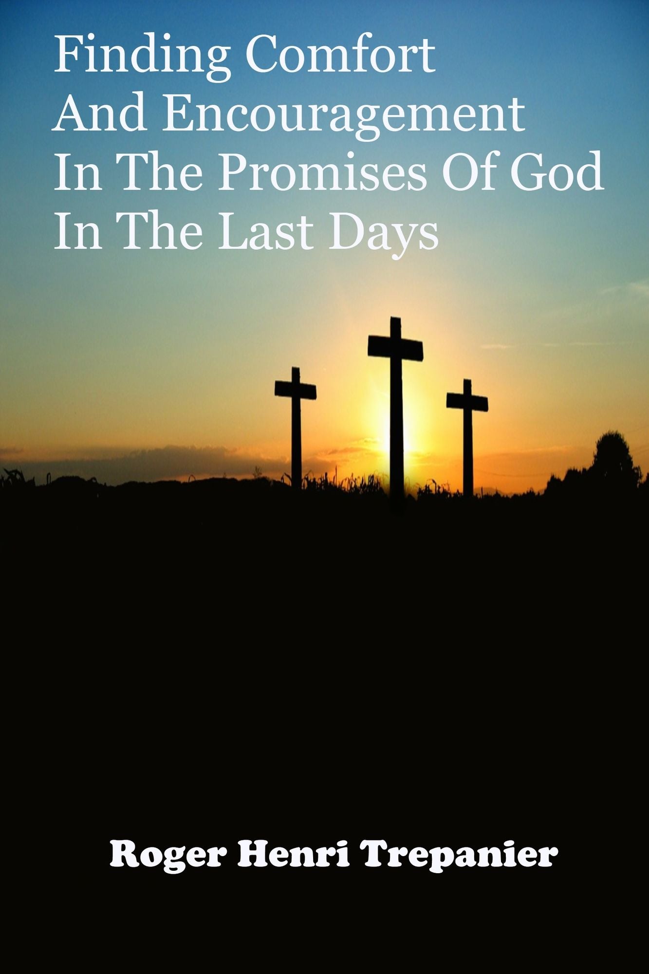 Finding Comfort And Encouragement In The Promises Of God In The Last Days