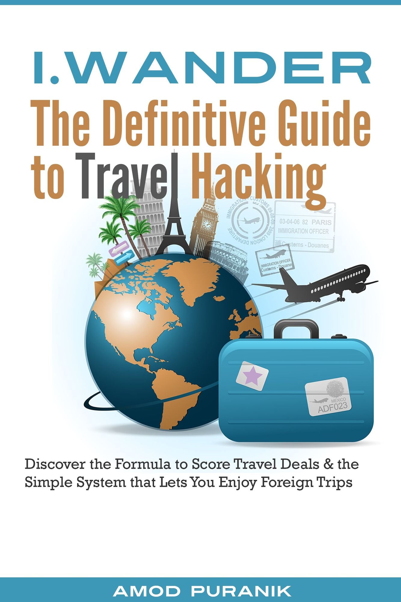 i.Wander: The Definitive Guide to Travel Hacking (India Edition)