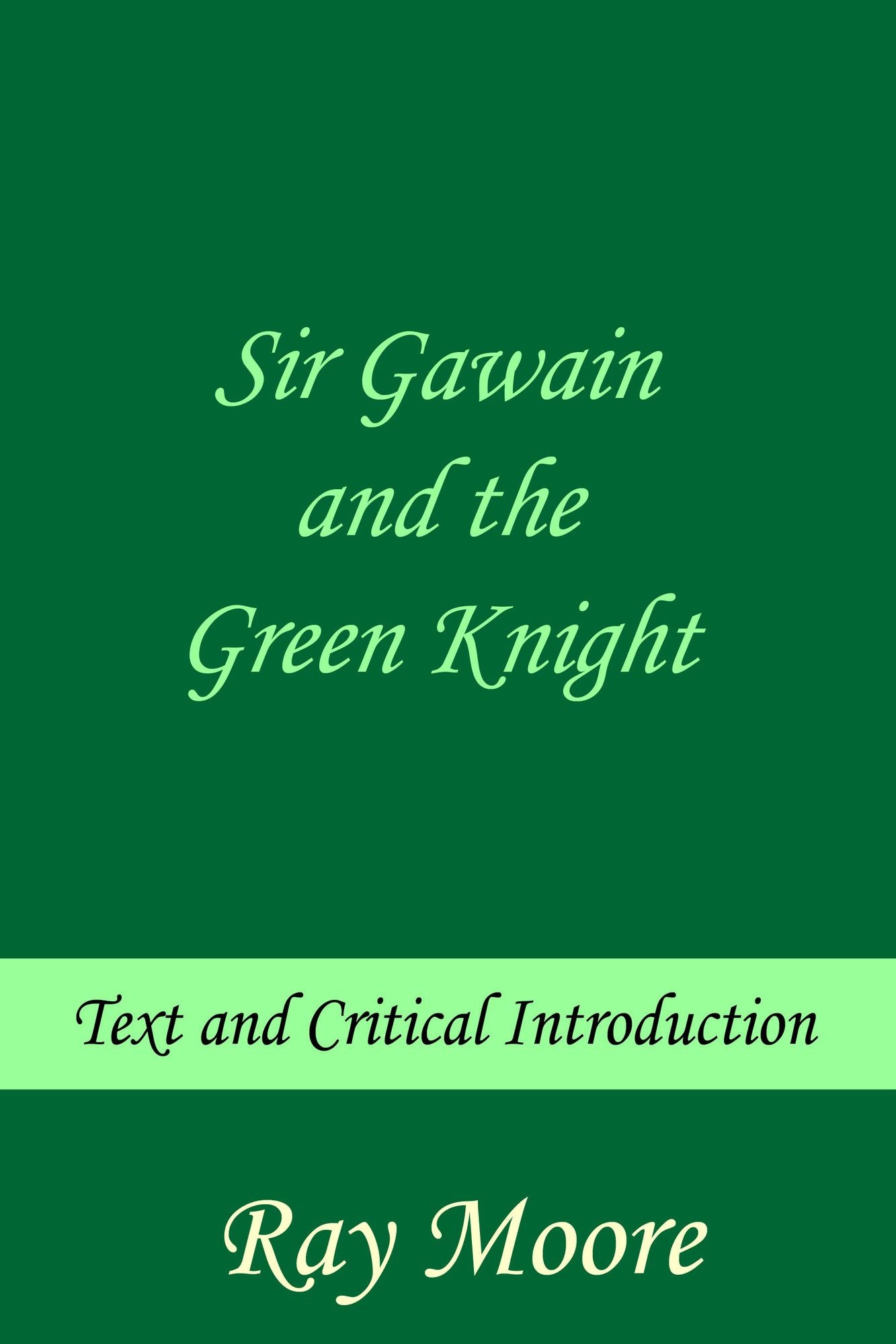 Sir Gawain and the Green Knight: Text and Critical Introduction