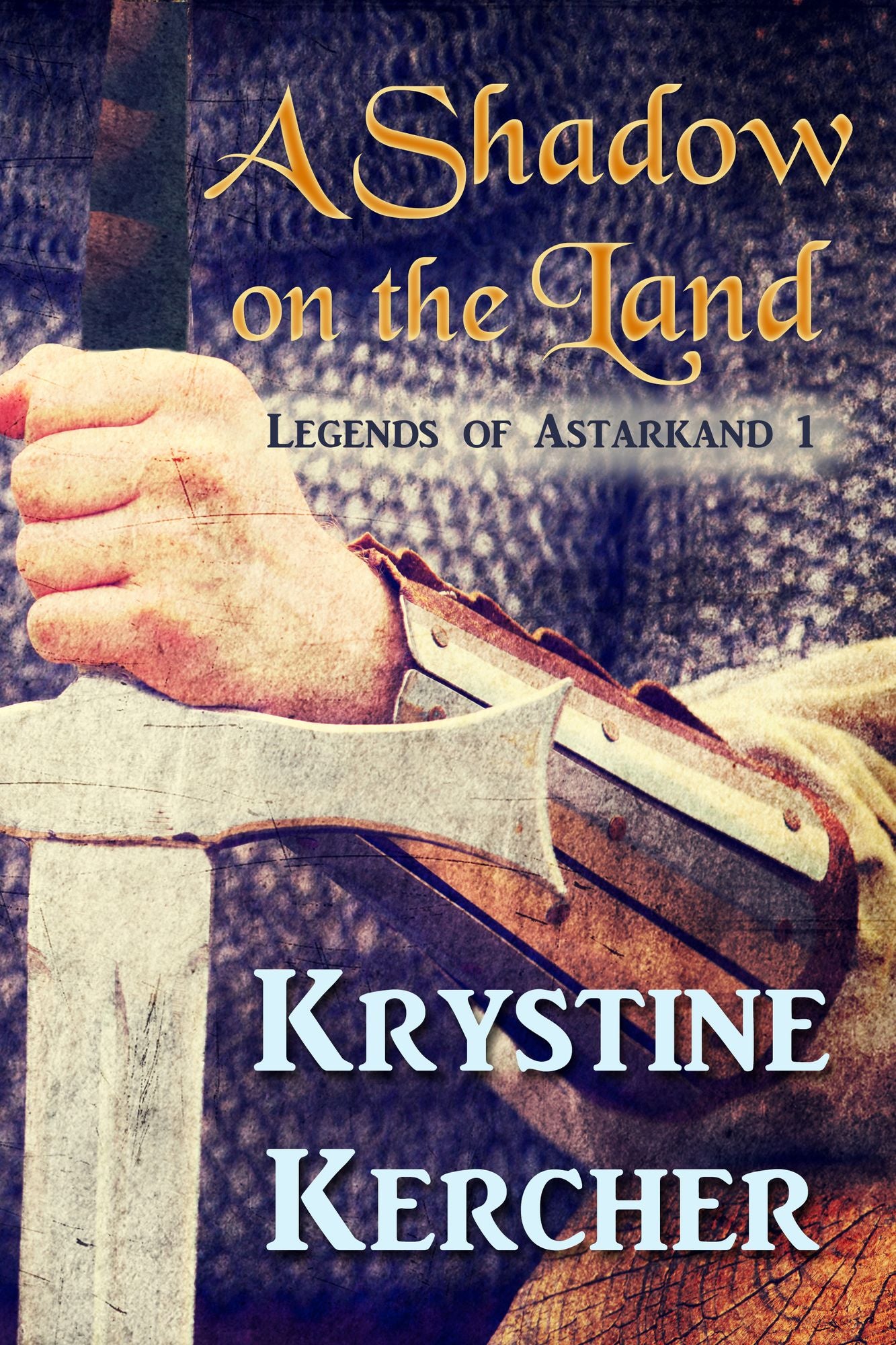 A Shadow On The Land: Legends of Astarkand #1
