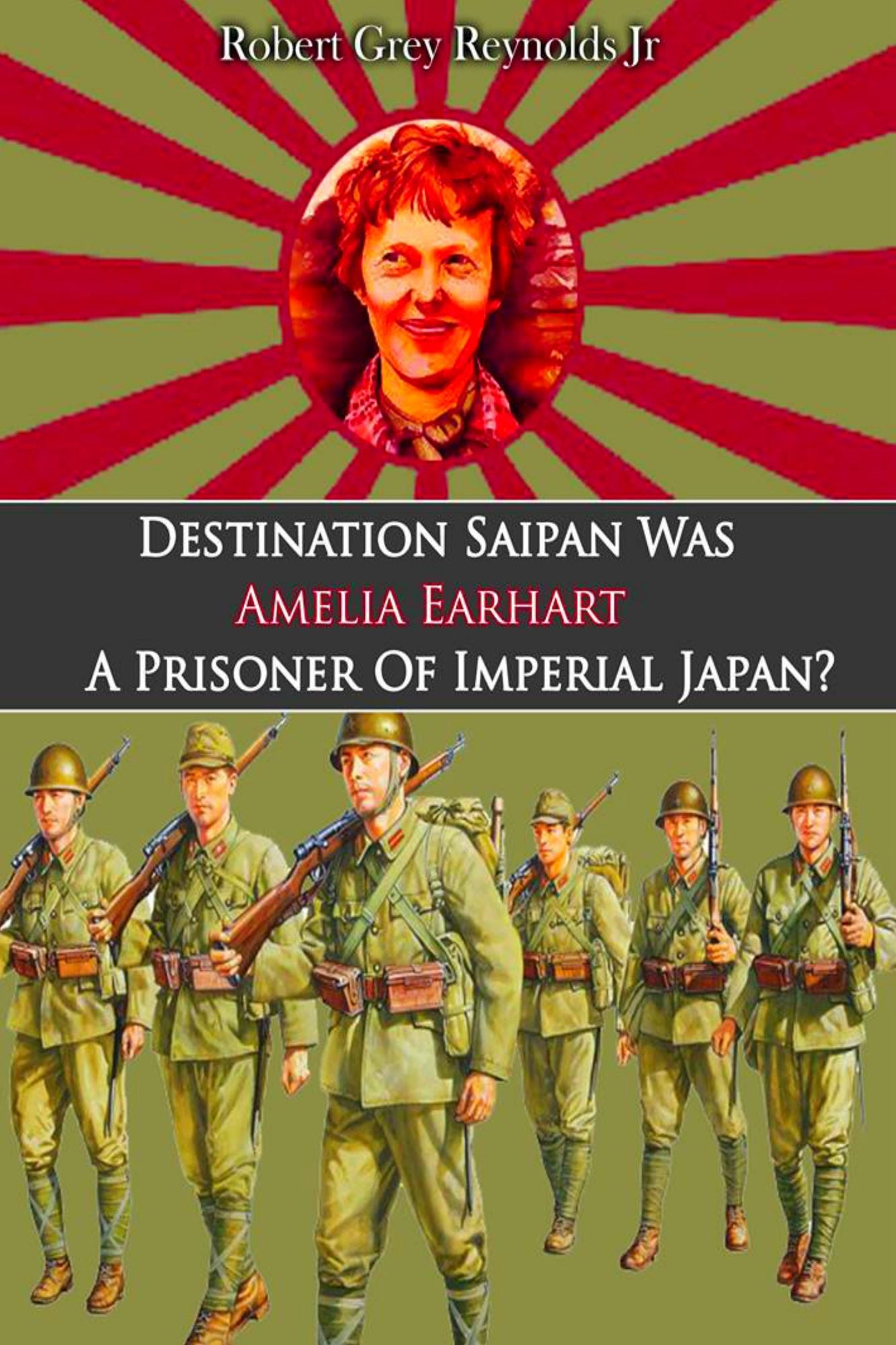Destination Saipan Was Amelia Earhart A Prisoner Of Imperial Japan?
