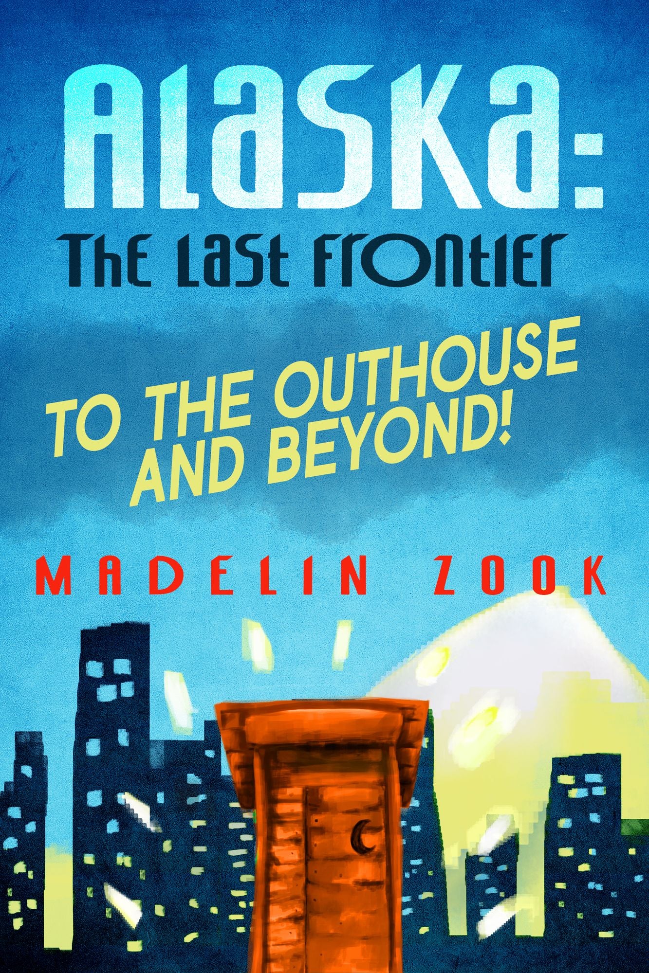Alaska: The Last Frontier To The Outhouse And Beyond!