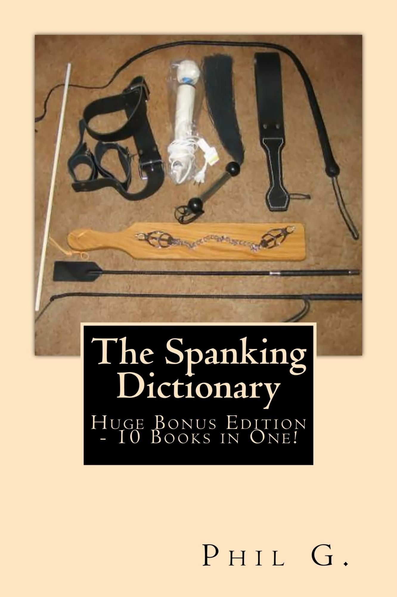 The Spanking Dictionary: Huge Bonus Edition - 10 eBooks in One!