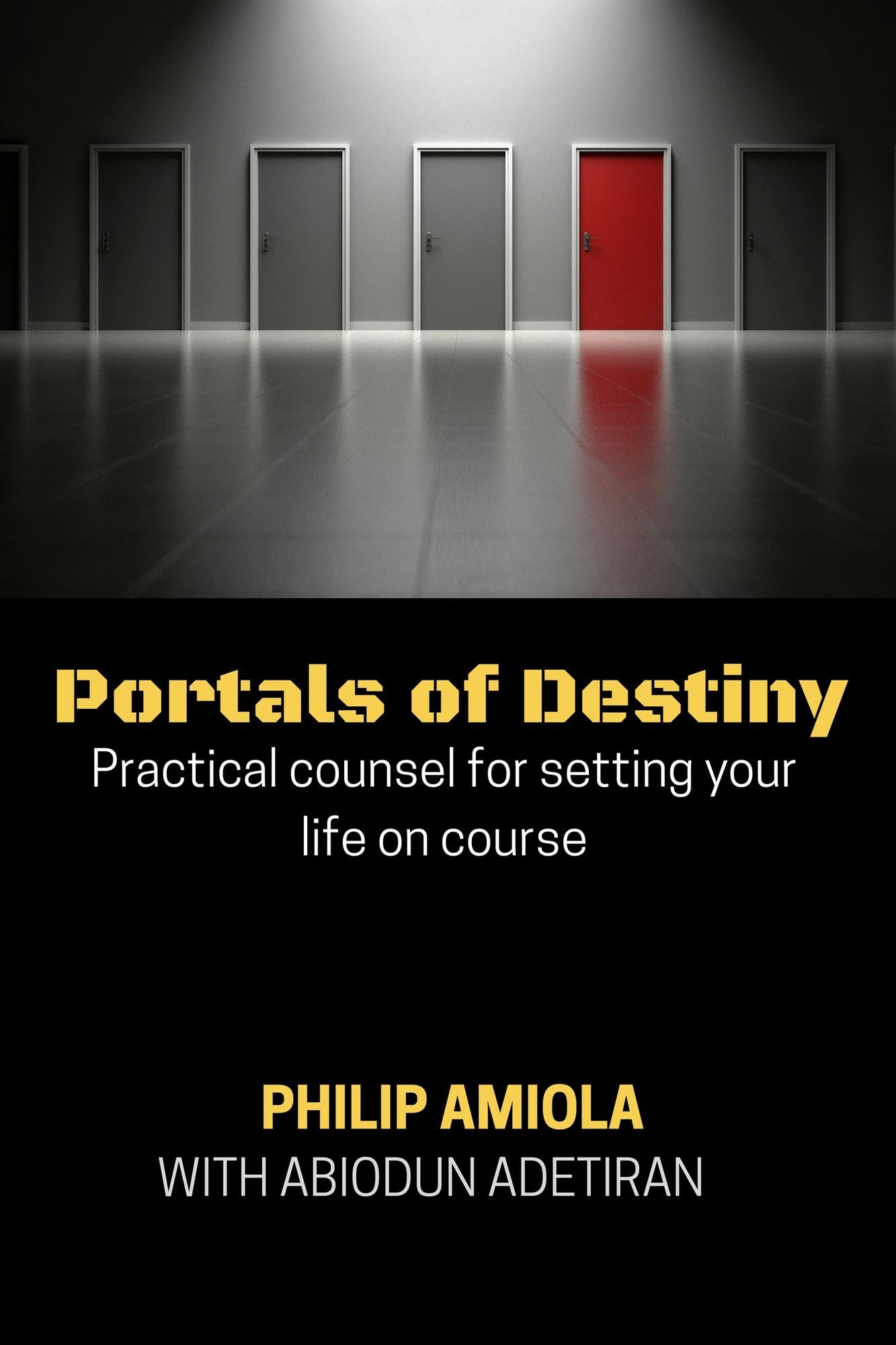 Portals of Destiny: Practical Counsel for Setting Your Life on Course