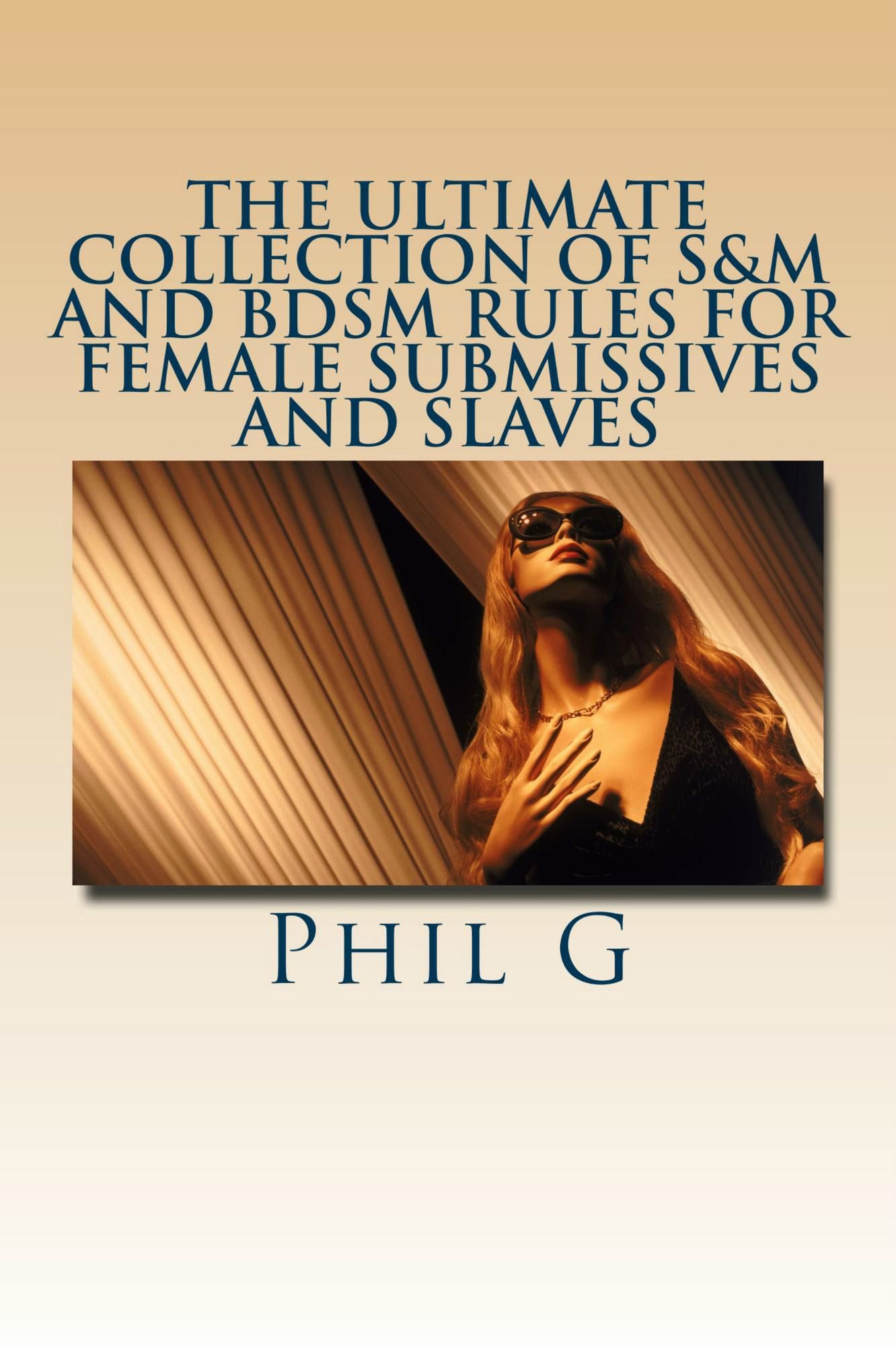 The Ultimate Collection of S&M and BDSM Rules For FEMALE Submissives and Slaves