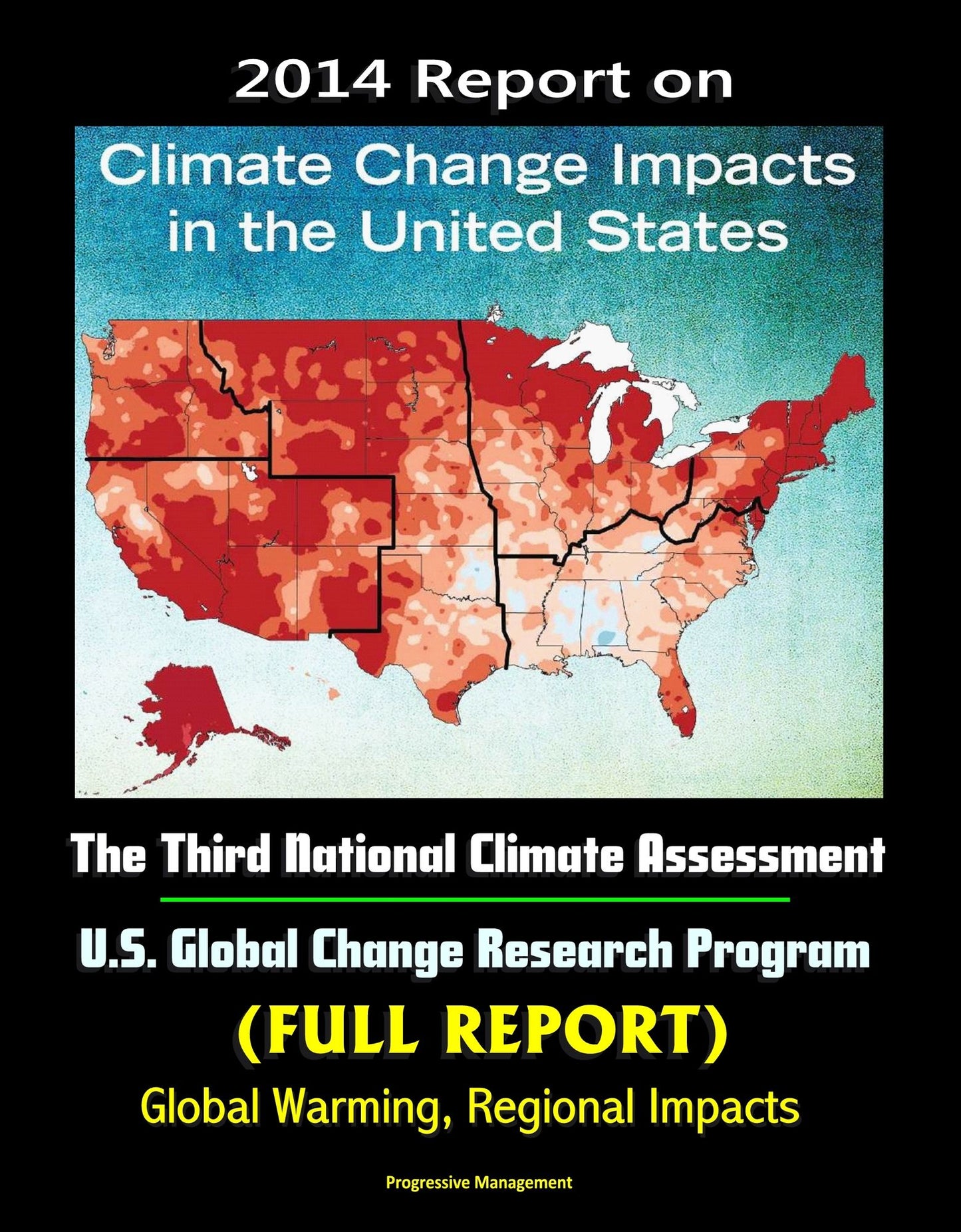 2014 Report on Climate Change Impacts in the United States: The Third National Climate Assessment, U.S. Global Change Research Program (Full Report) - Global Warming, Regional Impacts