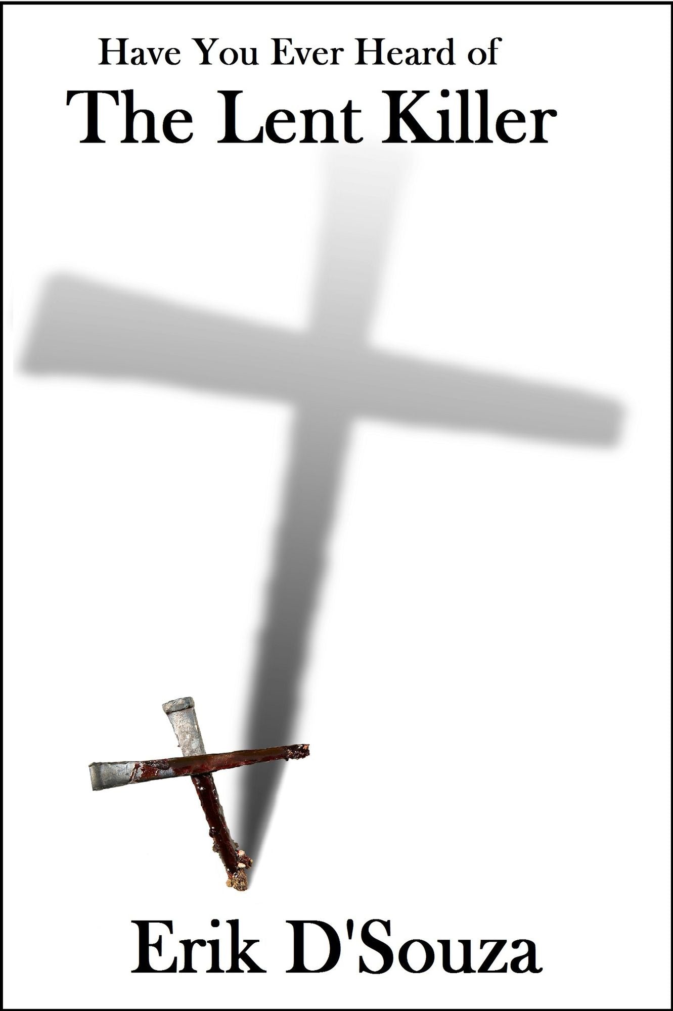 Have You Ever Heard of The Lent Killer