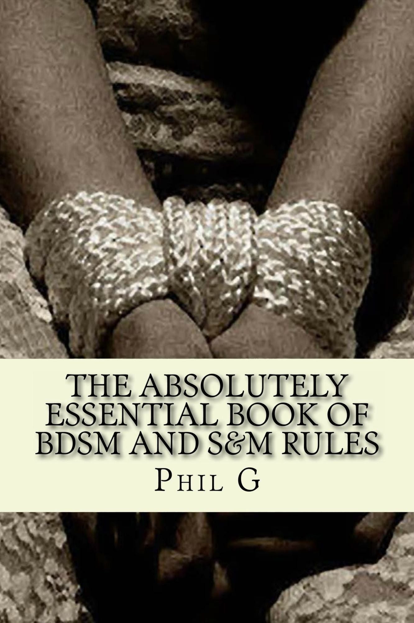 The Absolutely Essential Book of BDSM and S&M Rules