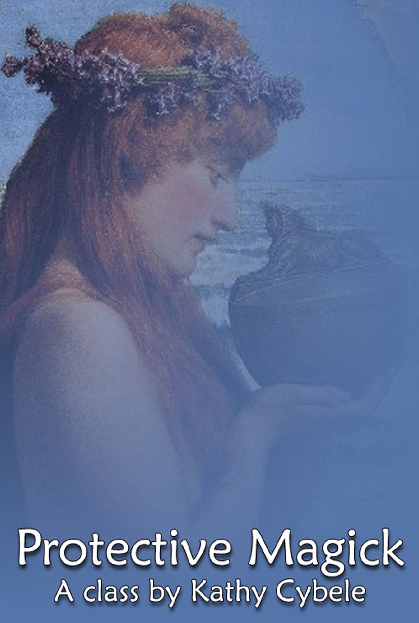 Protective Magick (Magickal Class Series - Lecture Notes)