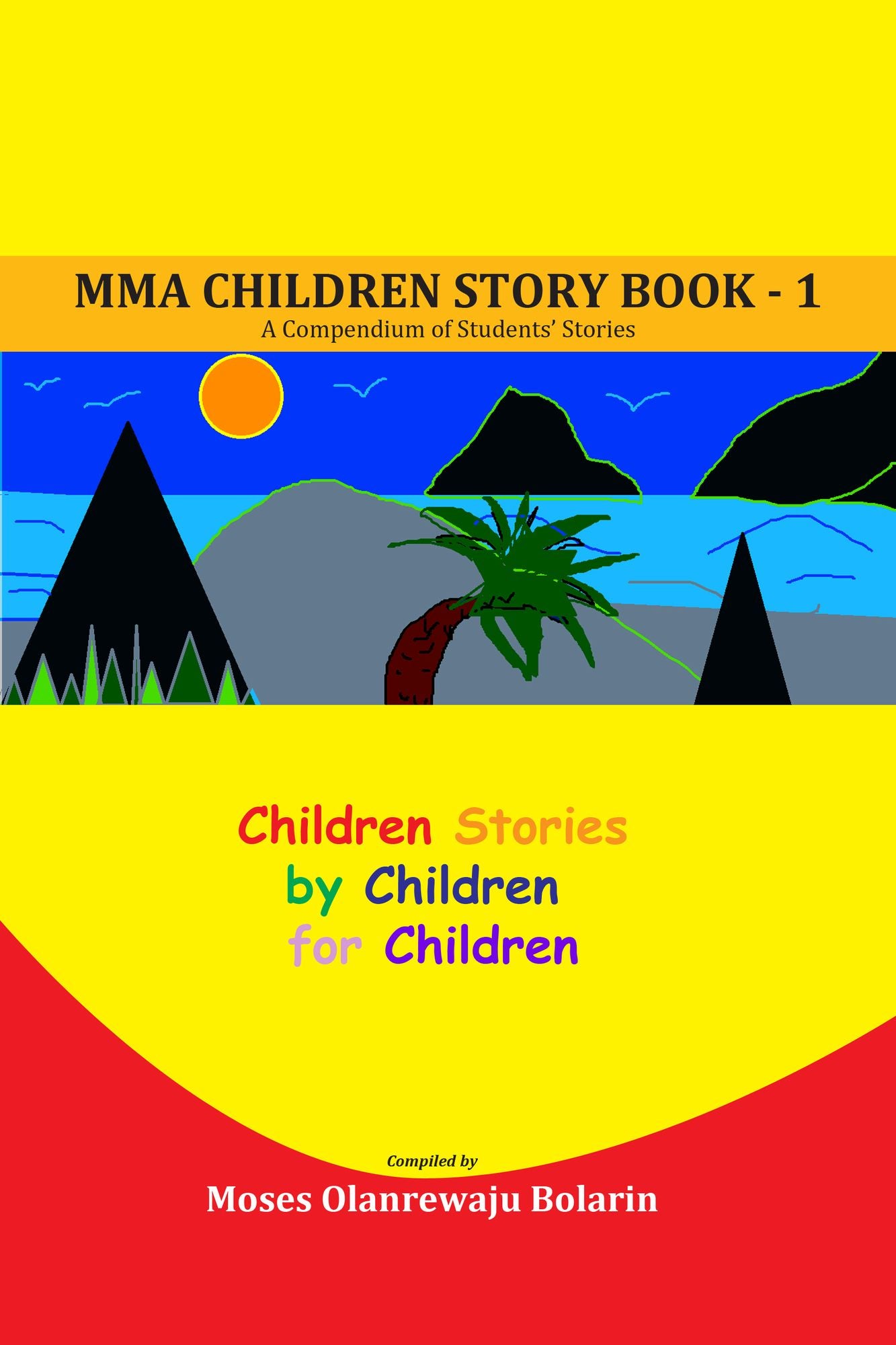 MMA Children Story Book 1: A Compendium of Students' Stories