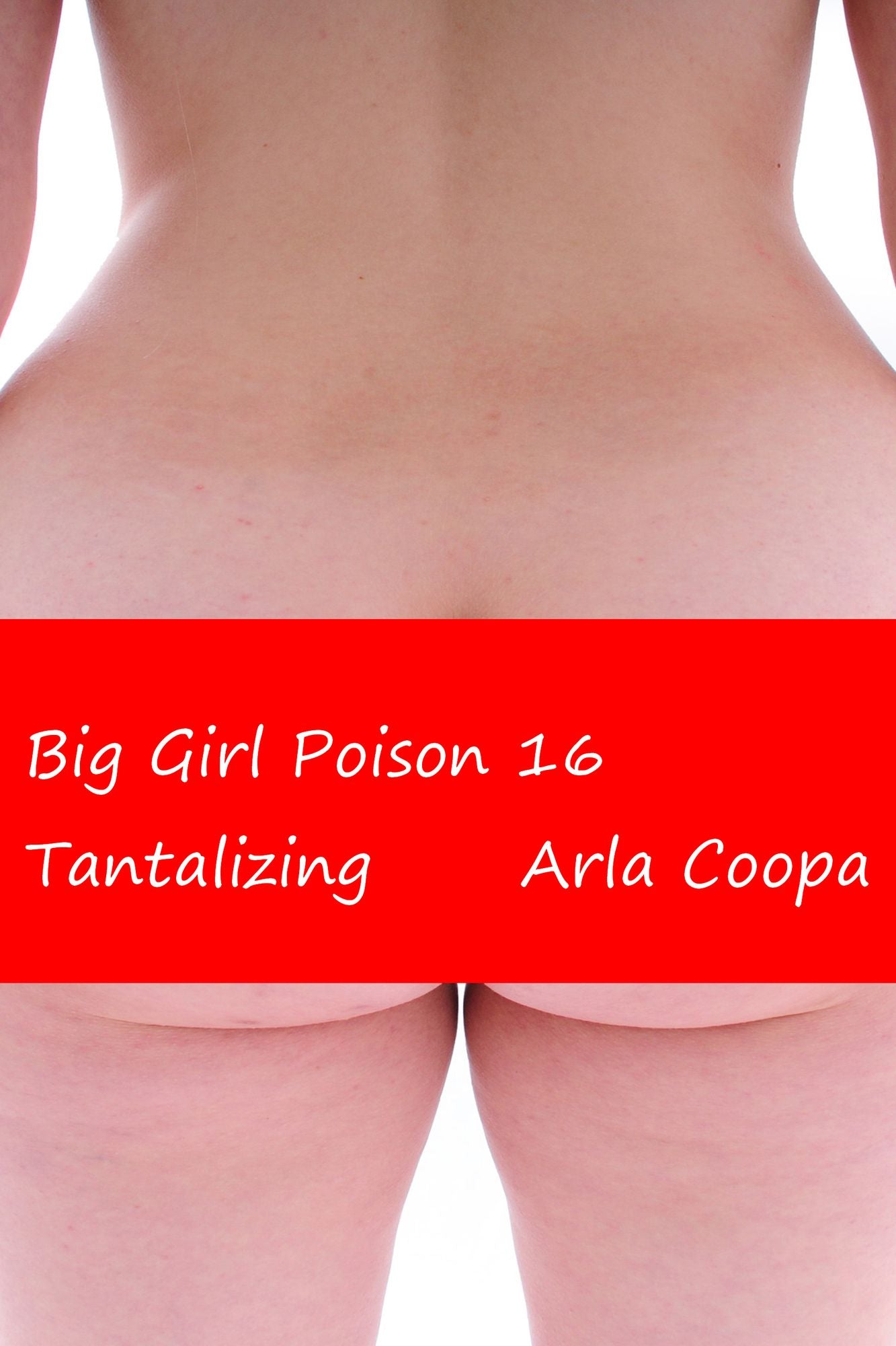 Big Girl Poison 16: Tantalizing