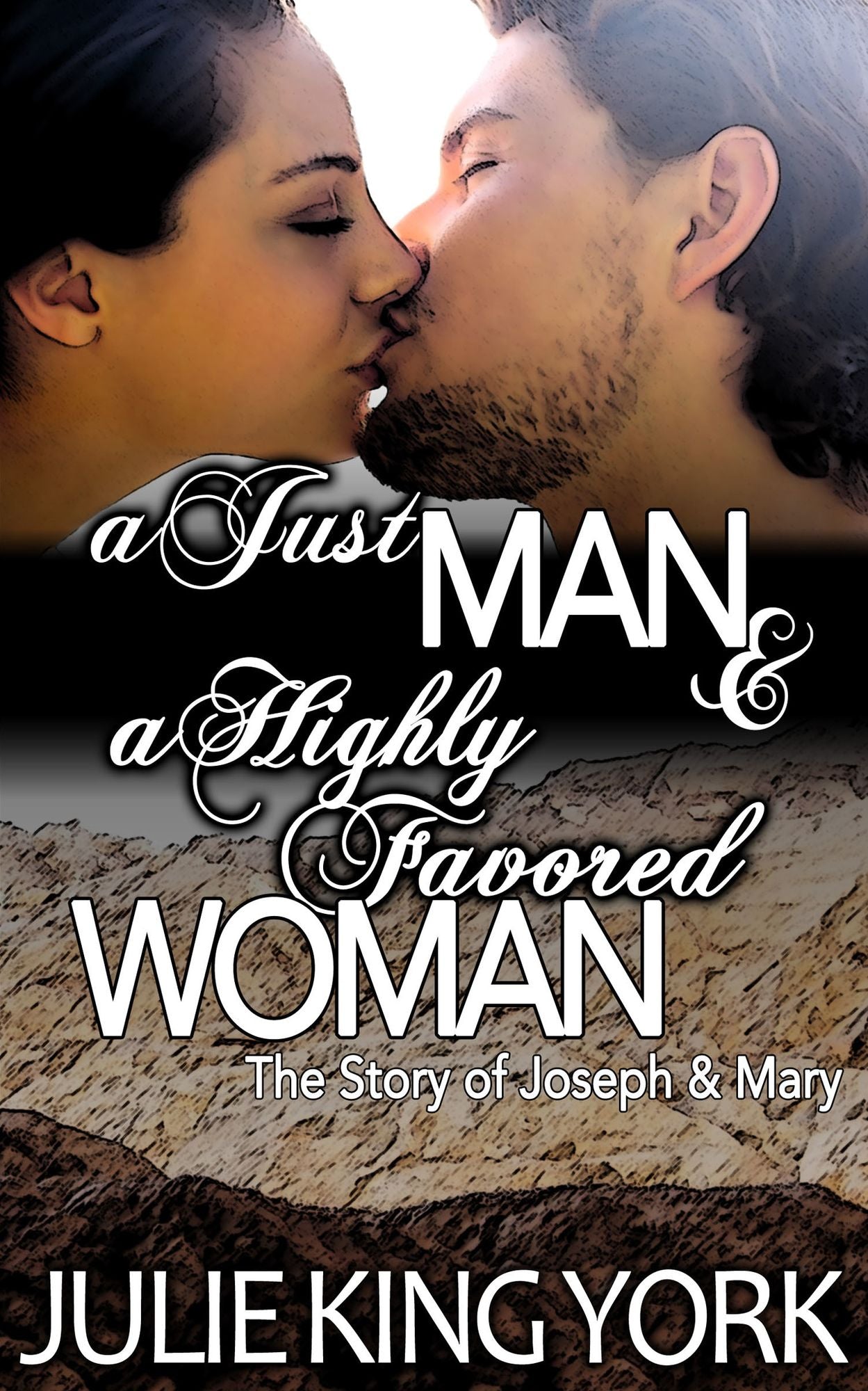 The Story of Joseph & Mary: A Just Man & A Highly Favored Woman