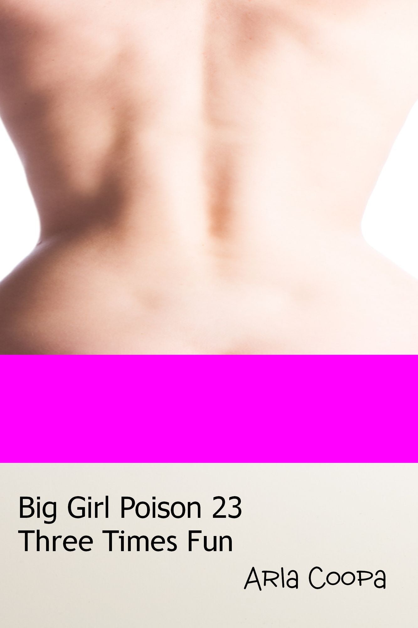 Big Girl Poison 23: Three Times Fun