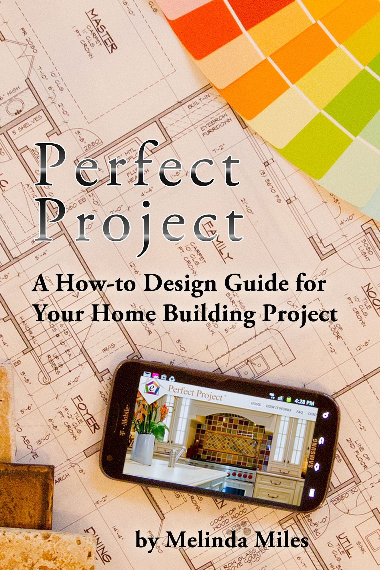 Perfect Project: A How-to Design Guide for Your Home Building Project