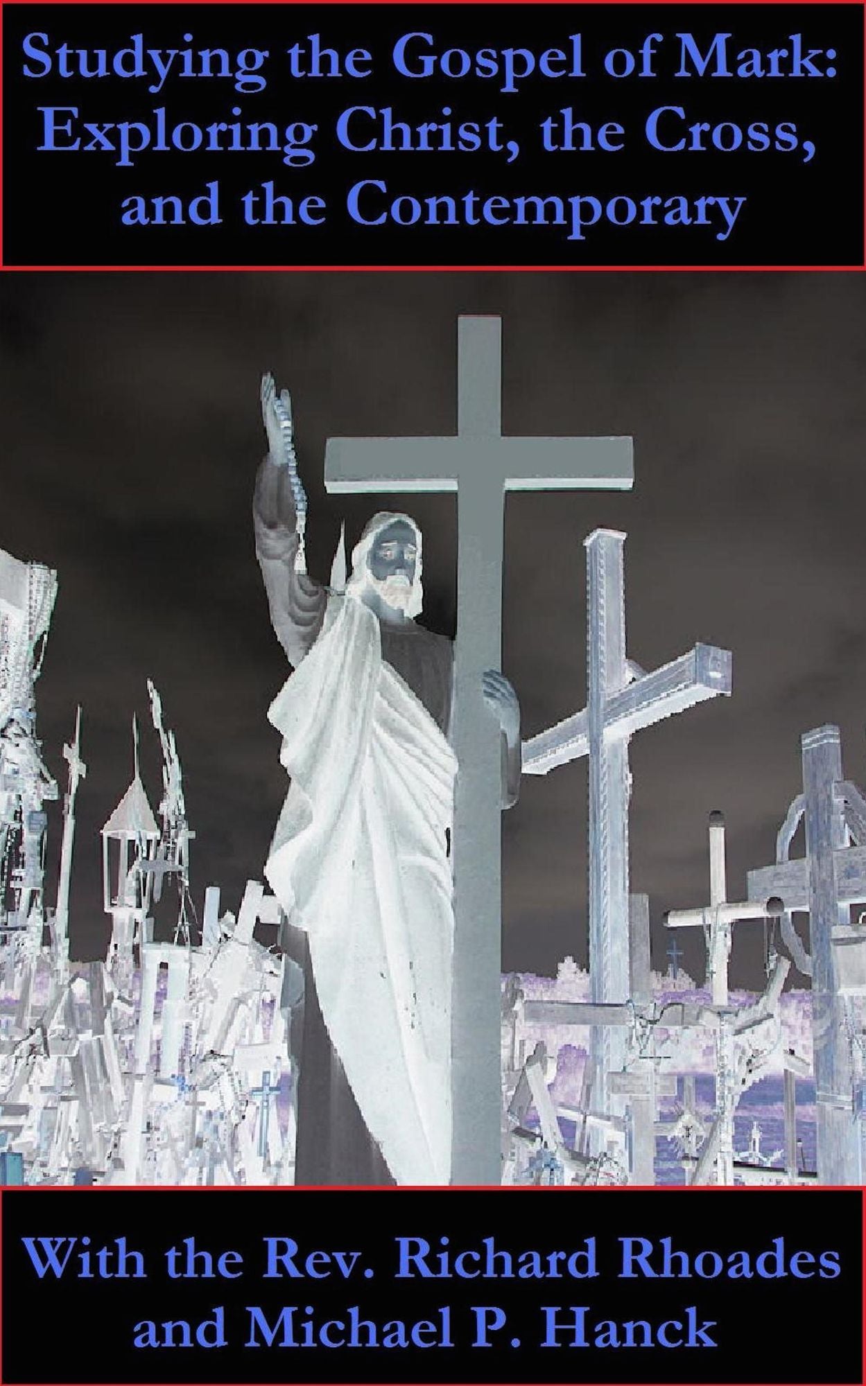 Studying the Gospel of Mark: Exploring Christ, the Cross, and the Contemporary - Session 8