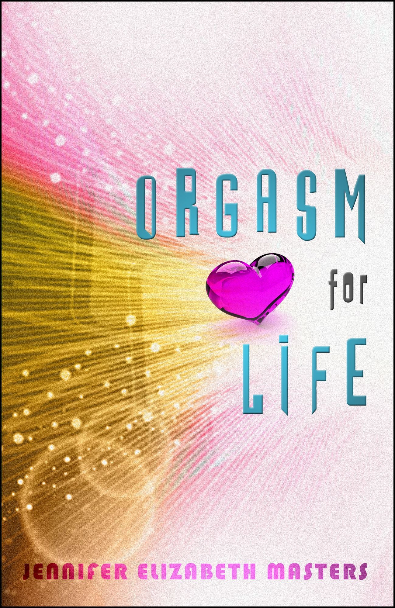 Orgasm For Life