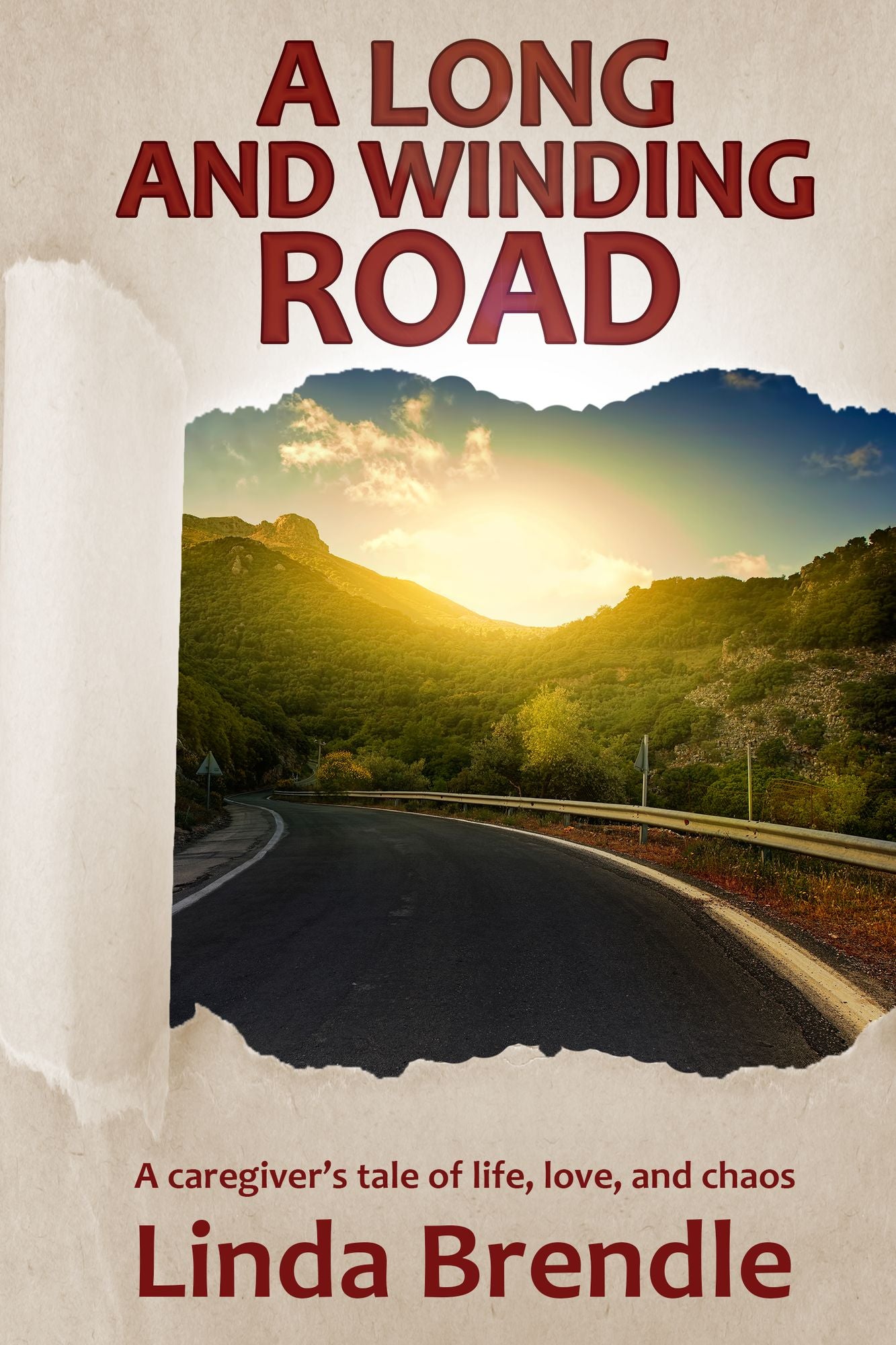 A Long and Winding Road: A Caregiver's Tale of Life, Love, and Chaos