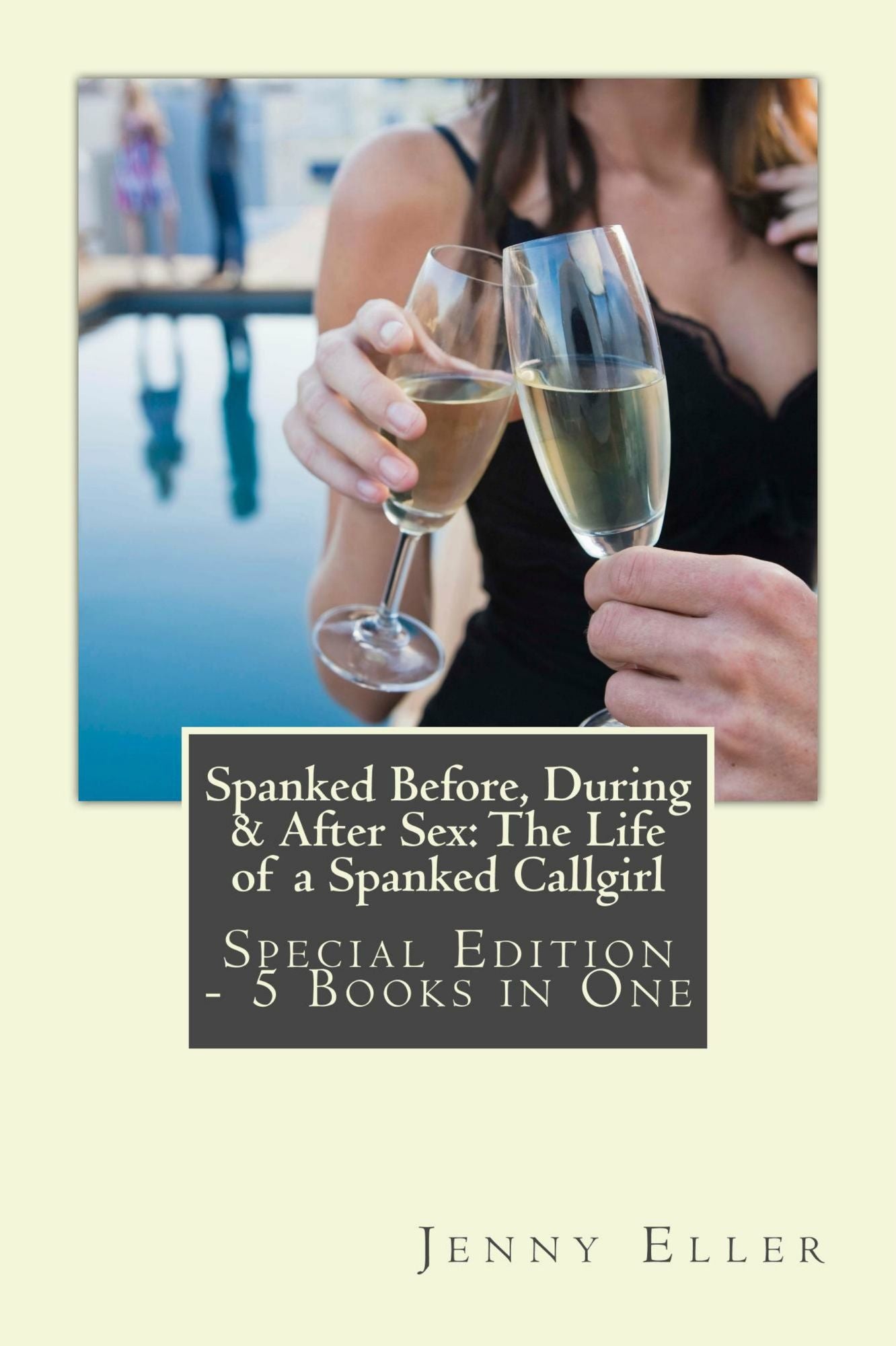 Spanked Before, During & After Sex: The Life of a Spanked Callgirl - Special Edition - 5 eBooks in One