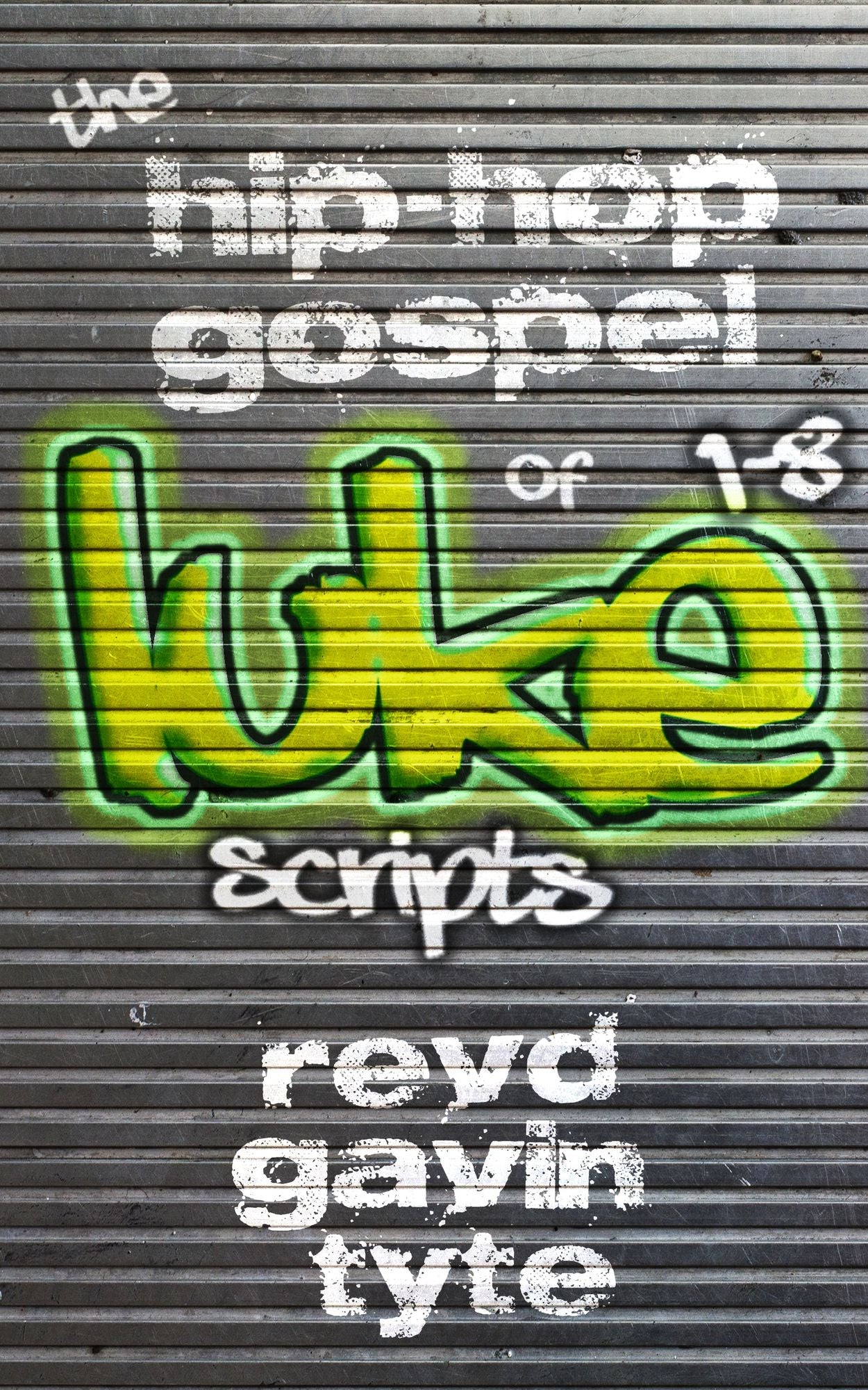 The Hip-Hop Gospel of Luke Chapters 1-8 Performance Script