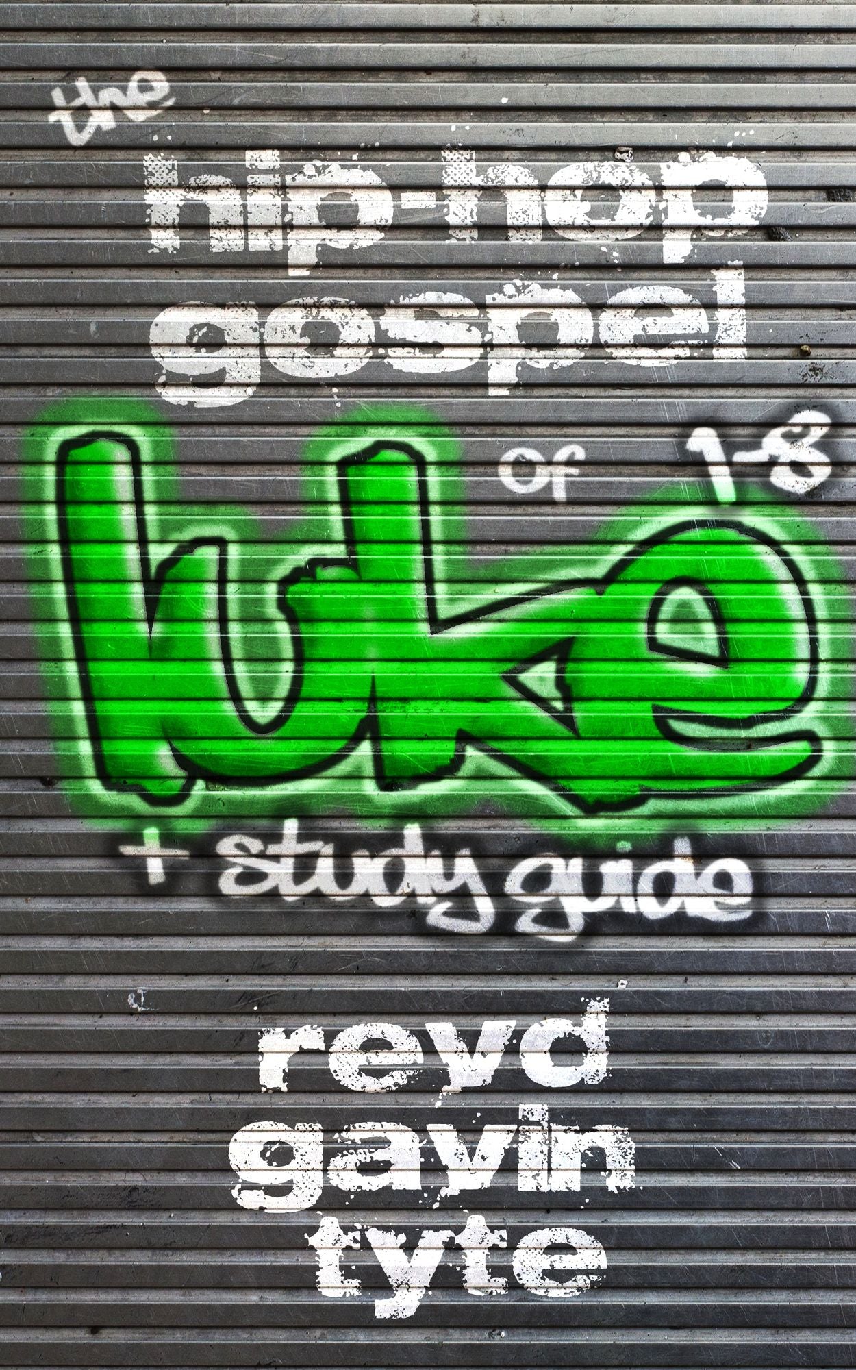 The Hip-Hop Gospel of Luke Chapters 1-8 with Study Guide