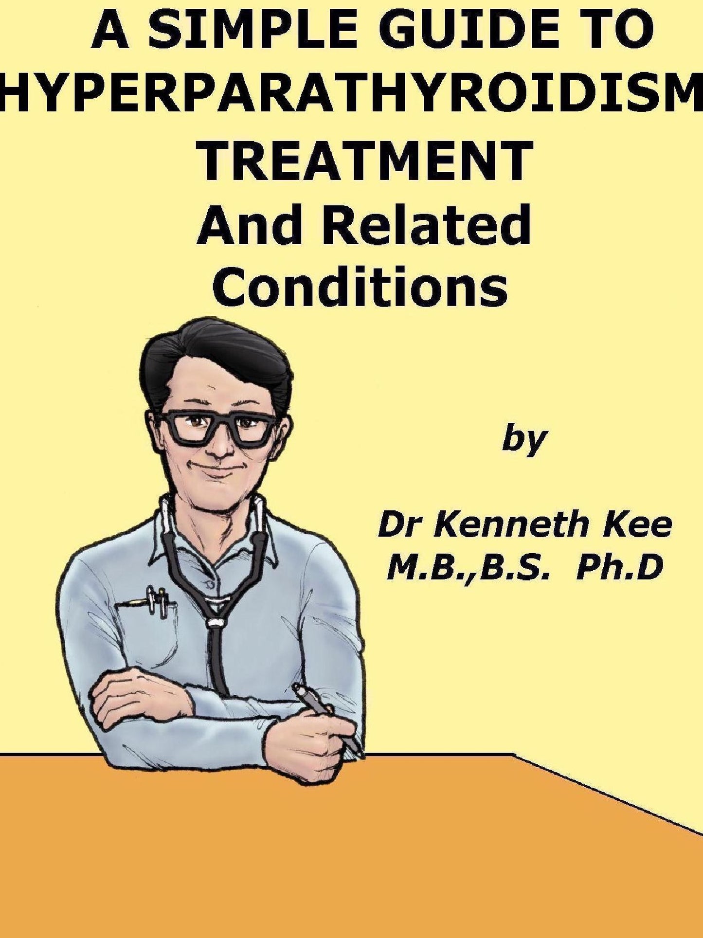 A Simple Guide to Hyperparathyroidism, Treatment and Related Diseases