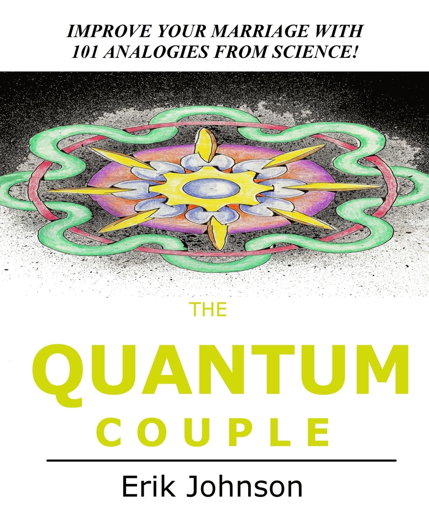 The Quantum Couple: Improve Your Marriage with 101 Analogies from Science