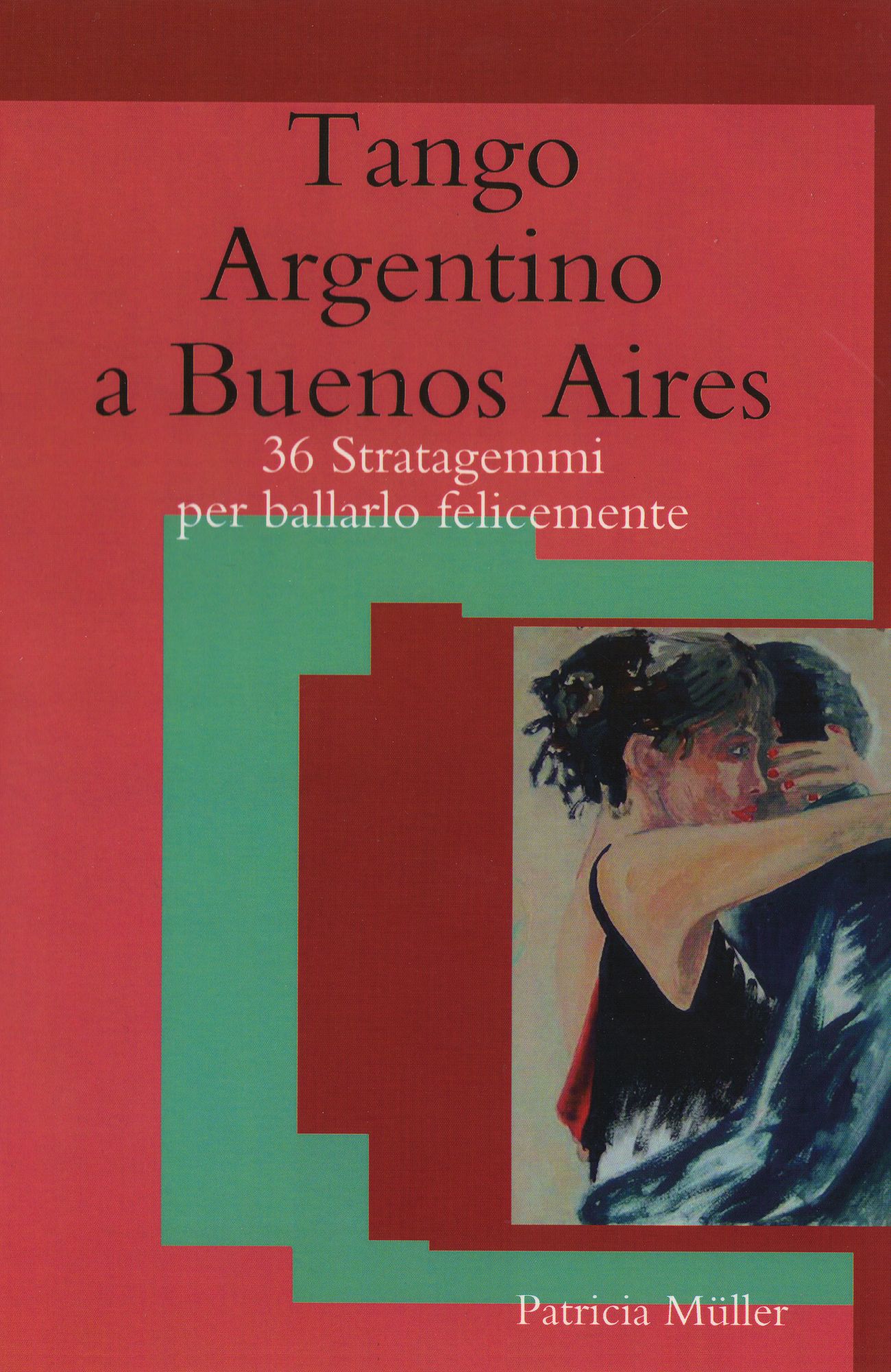 Tango Argentino a Buenos Aires: 36 stratagemmi per ballarlo felicemente