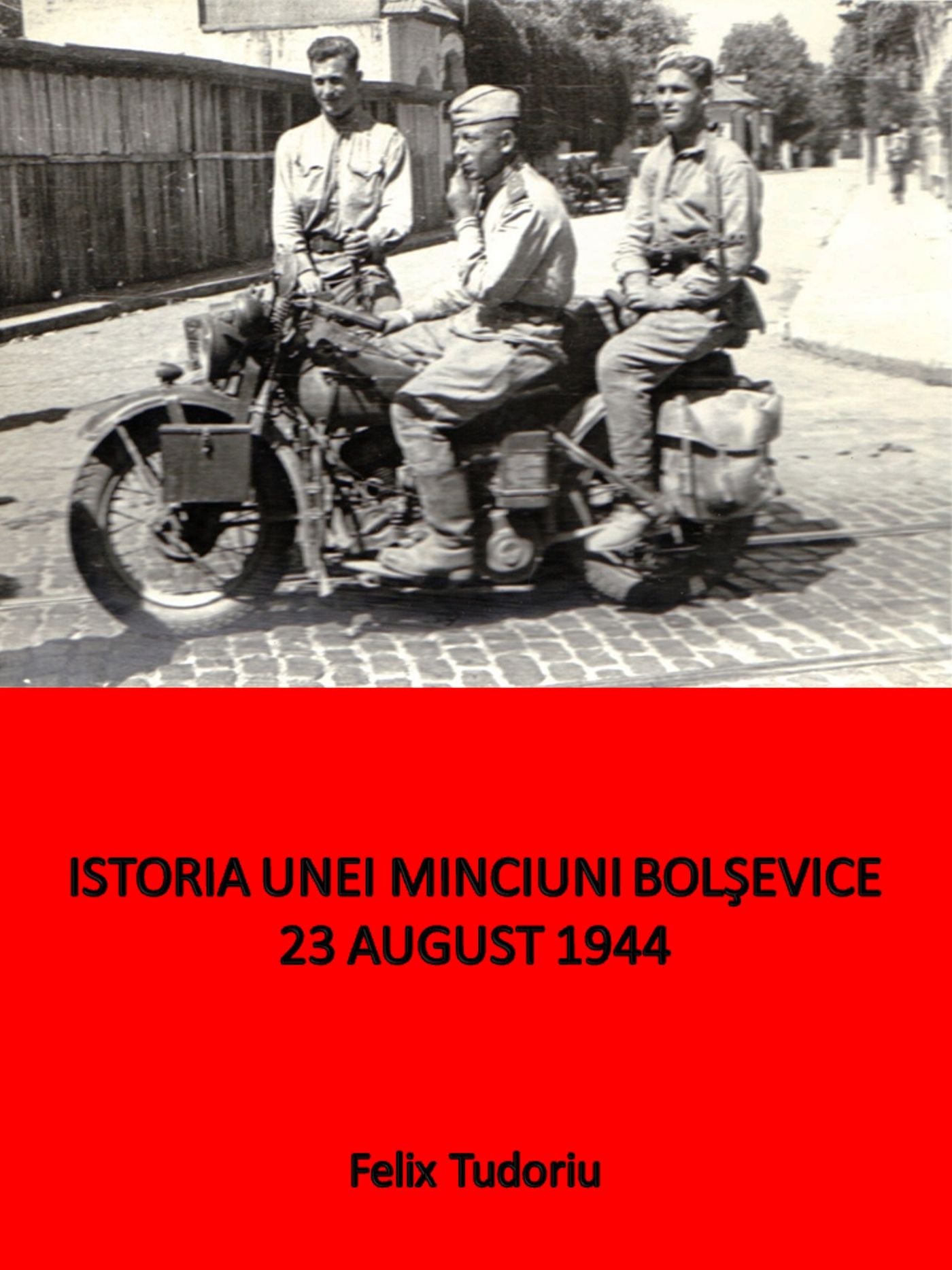 Istoria unei minciuni bolsevice- 23 august 1944
