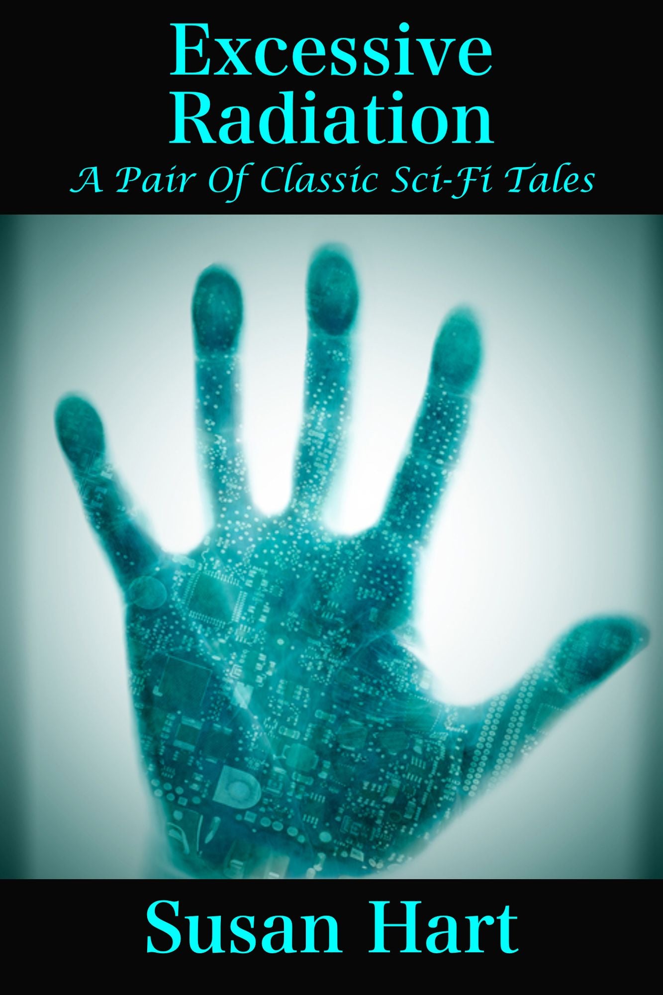 Excessive Radiation (A Pair Of Classic Sci-Fi Stories)