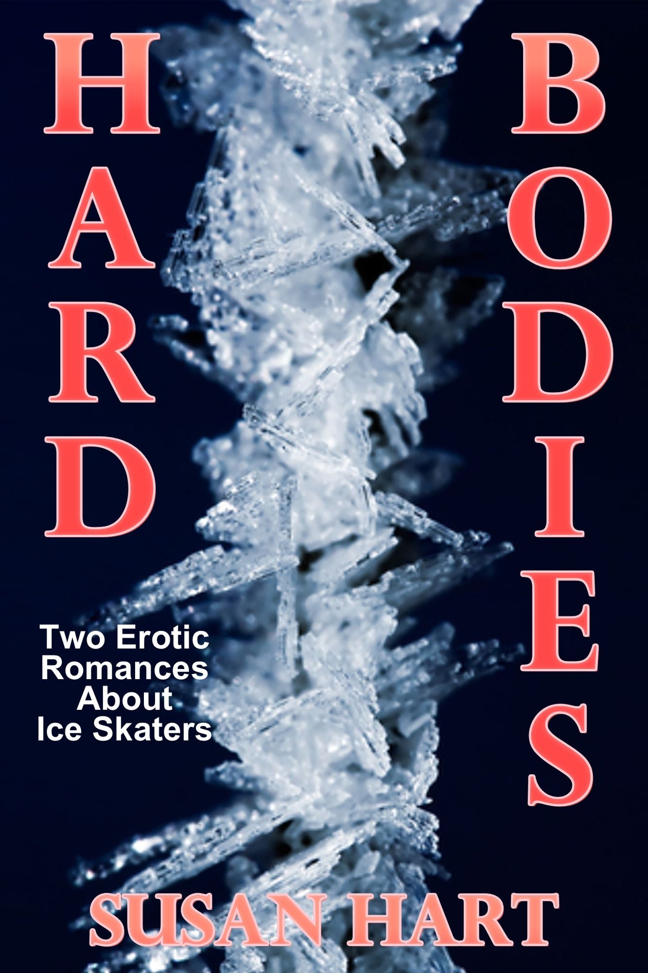 Hard Bodies (A Pair Of Erotic Romances About Ice Skaters)