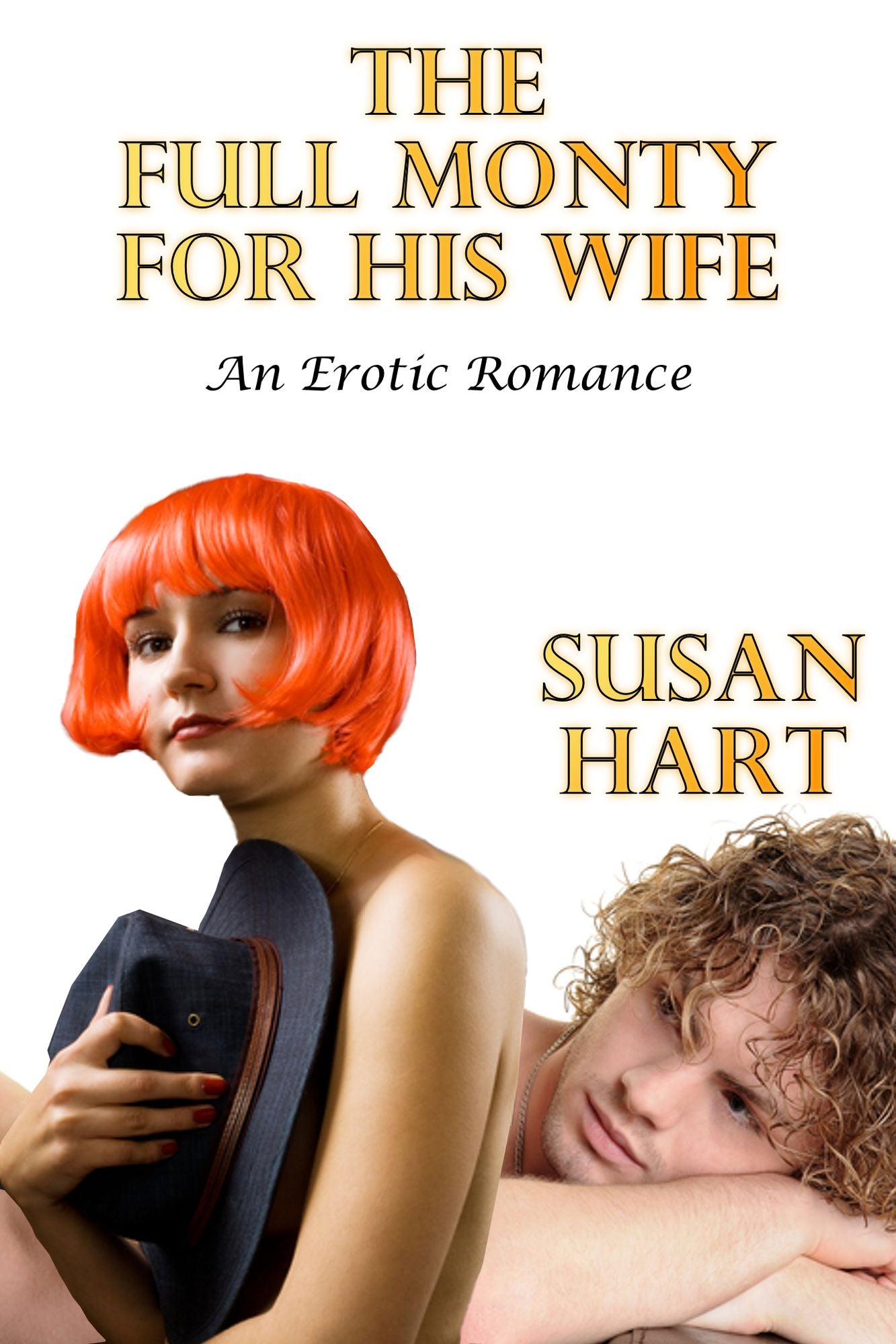 The Full Monty For His Wife: An Erotic Romance