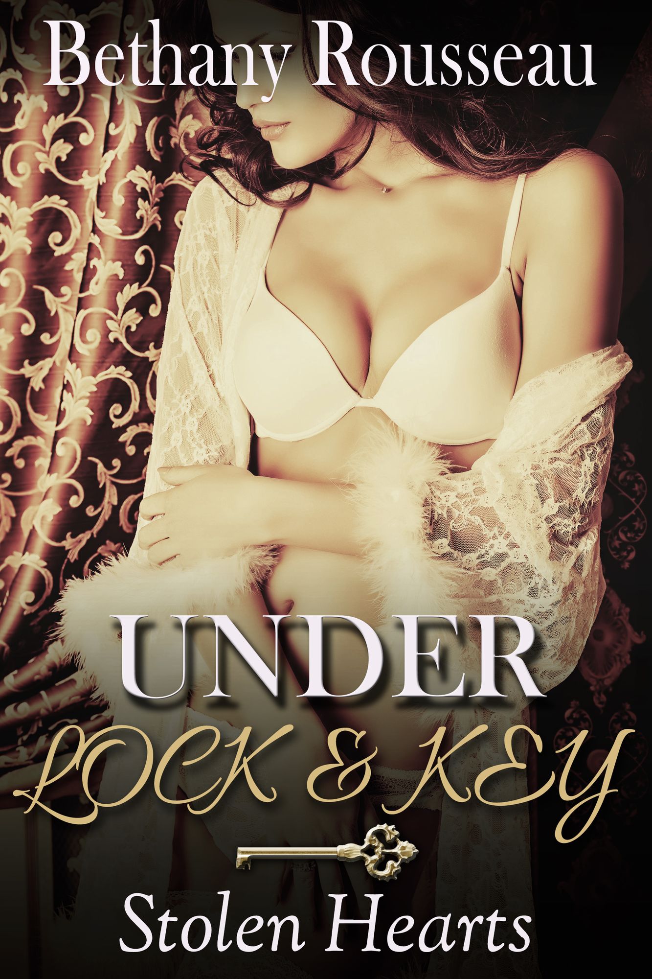 Under Lock And Key: Stolen Hearts (Part Two) (BDSM And Domination Erotic Romance Novelette)