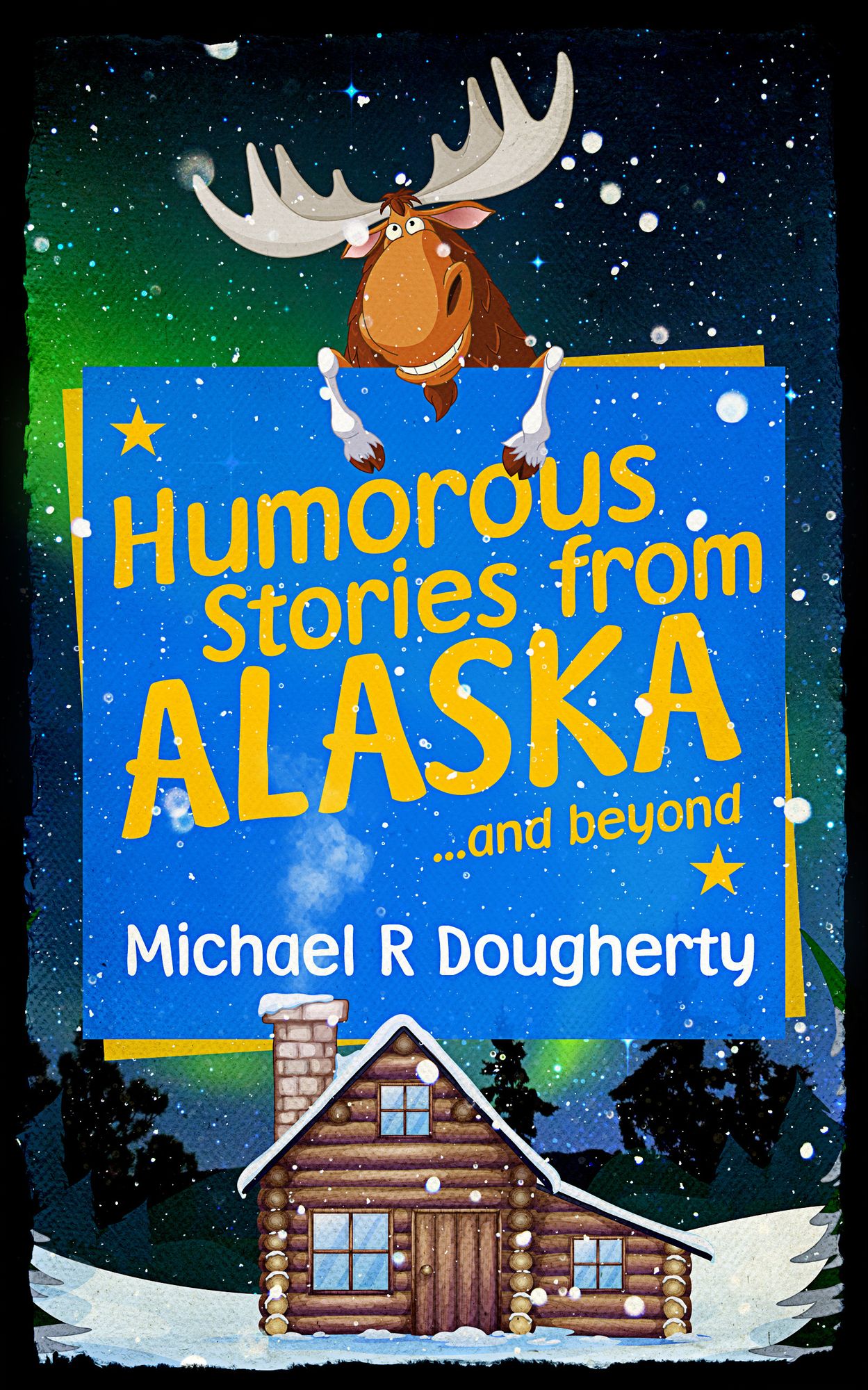 Humorous Stories from ALASKA ...and beyond