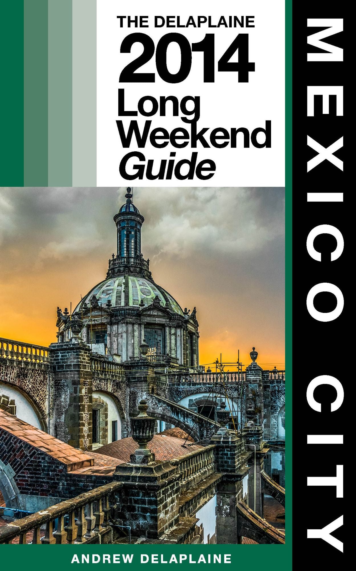 Mexico City: The Delaplaine 2014 Long Weekend Guide