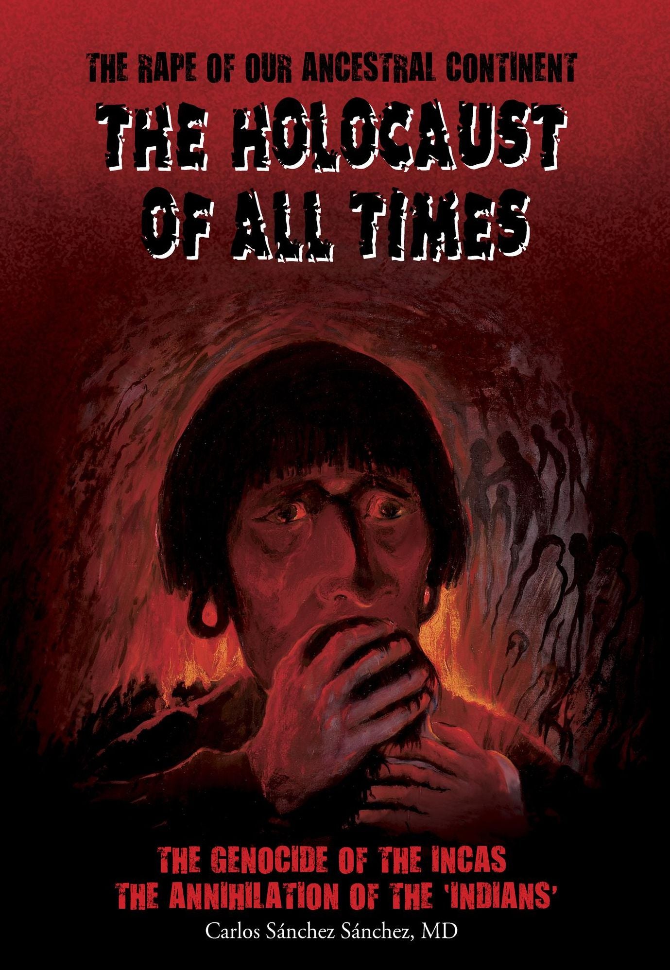 The Holocaust of All Times: The Genocide of the Incas