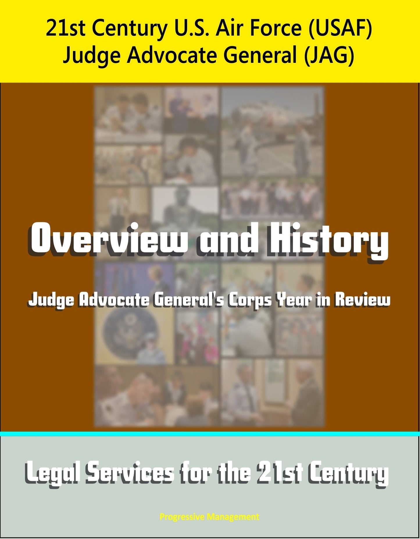 21st Century U.S. Air Force (USAF) Judge Advocate General (JAG): Overview and History, Judge Advocate General's Corps Year in Review, Legal Services for the 21st Century
